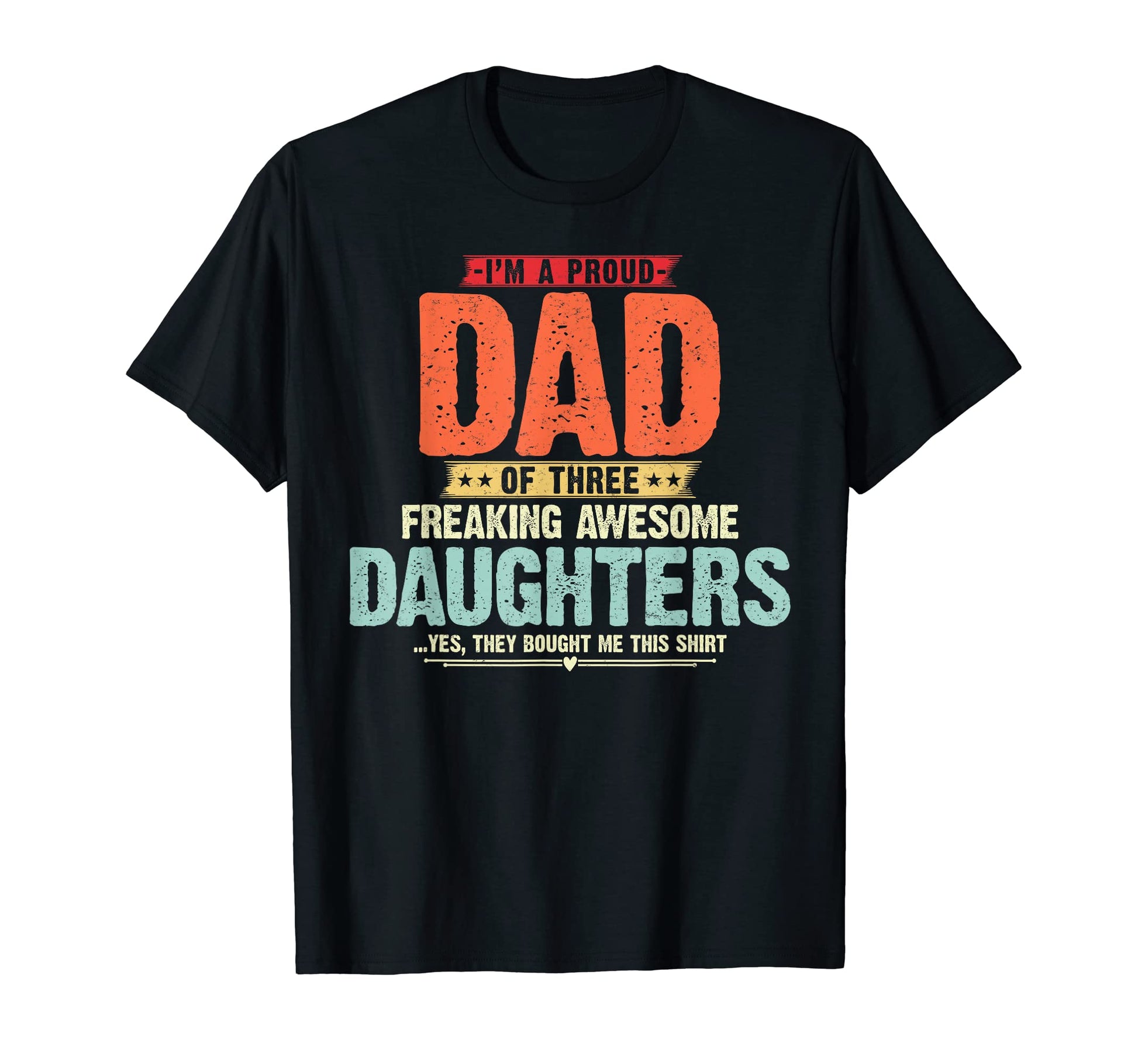 Im Proud Dad Three Freaking Awesome T-Shirt - Novelty Apparel Unisex - T-Shirt, Sweatshirt, Hoodie