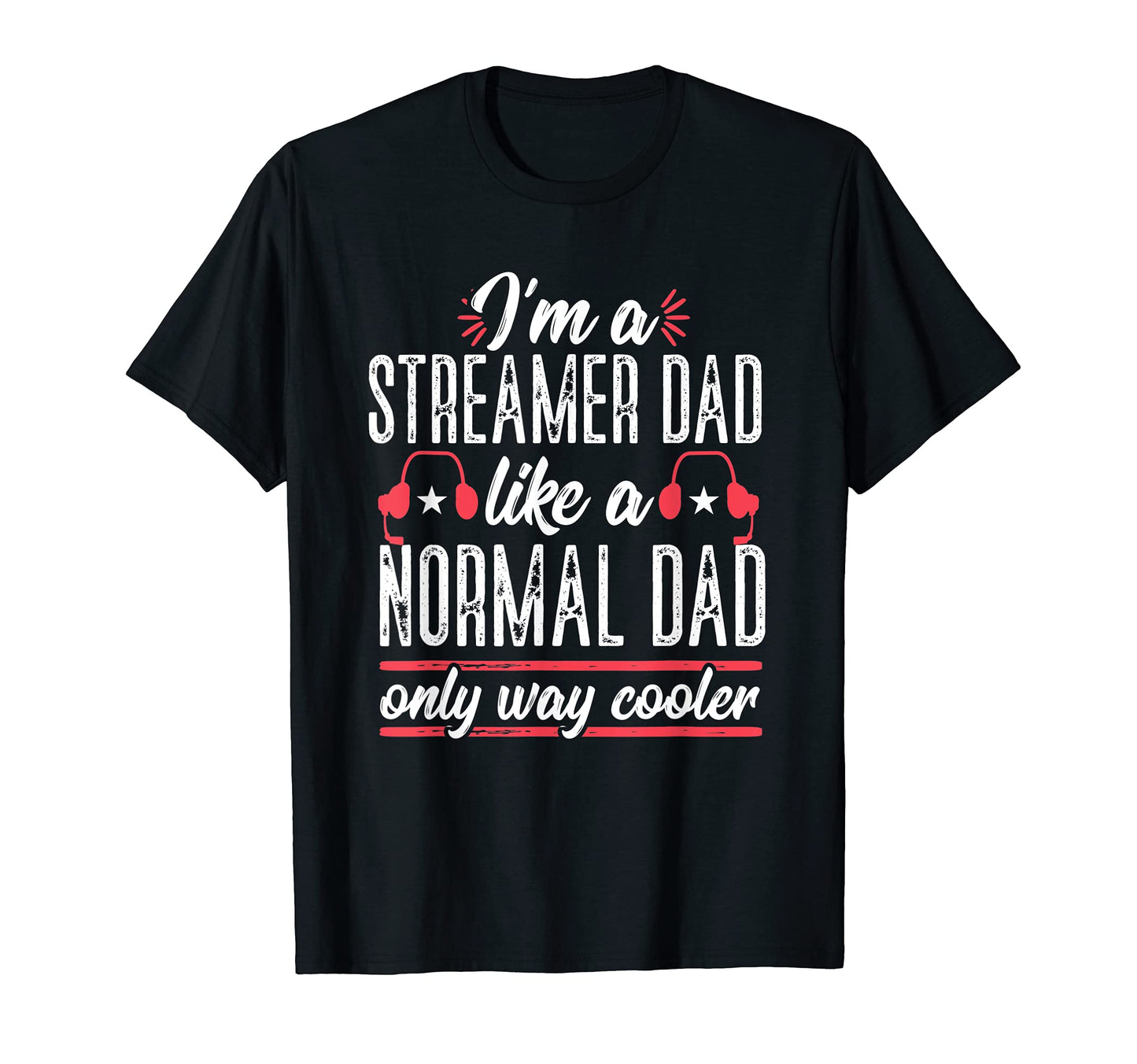 Live Streamer Dad Funny Streaming T-Shirt - Custom Art Print for Adults - T-Shirt, Sweatshirt, Hoodie