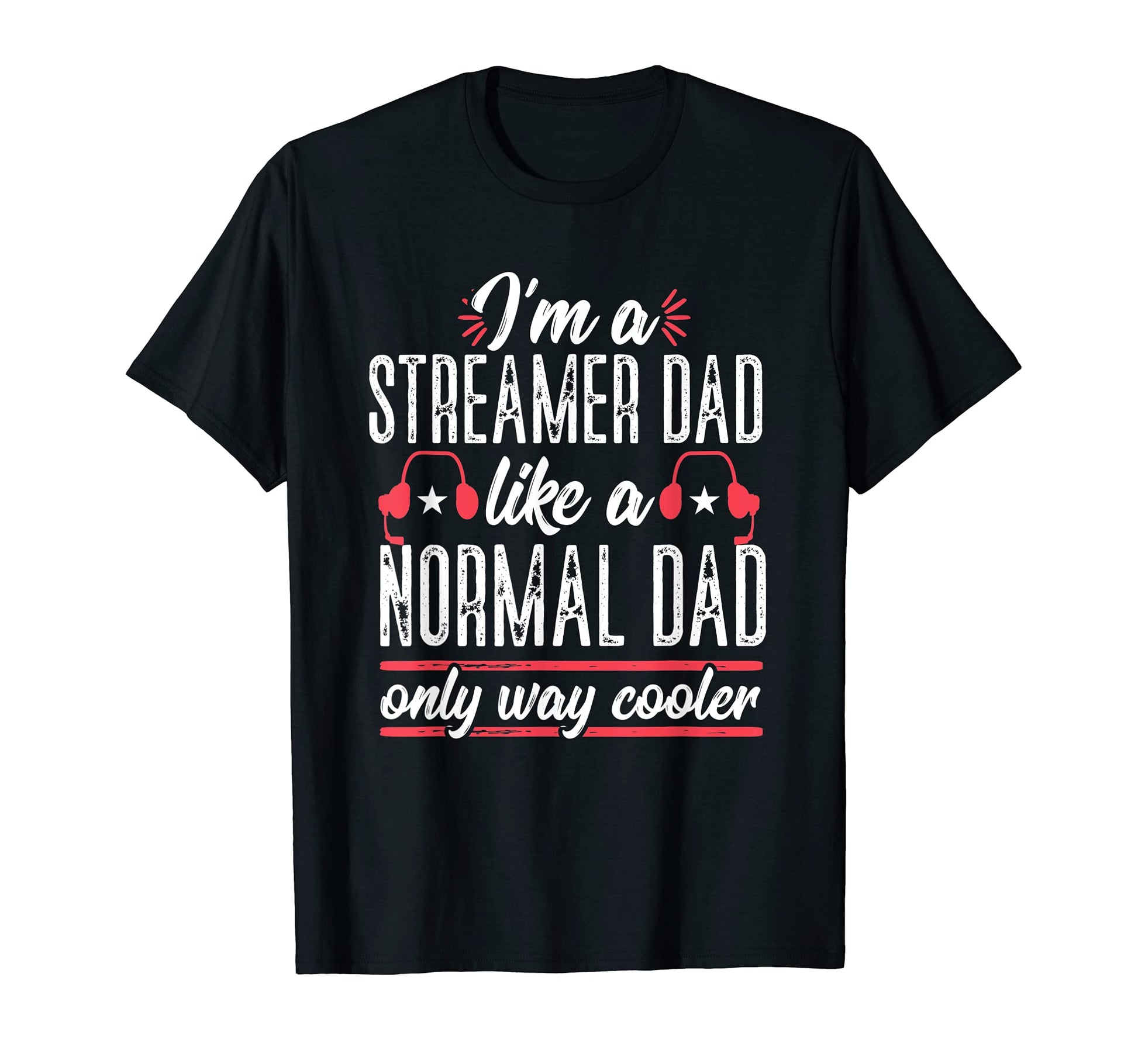 Live Streamer Dad Funny Streaming T-Shirt - Custom Art Print for Adults - T-Shirt, Sweatshirt, Hoodie