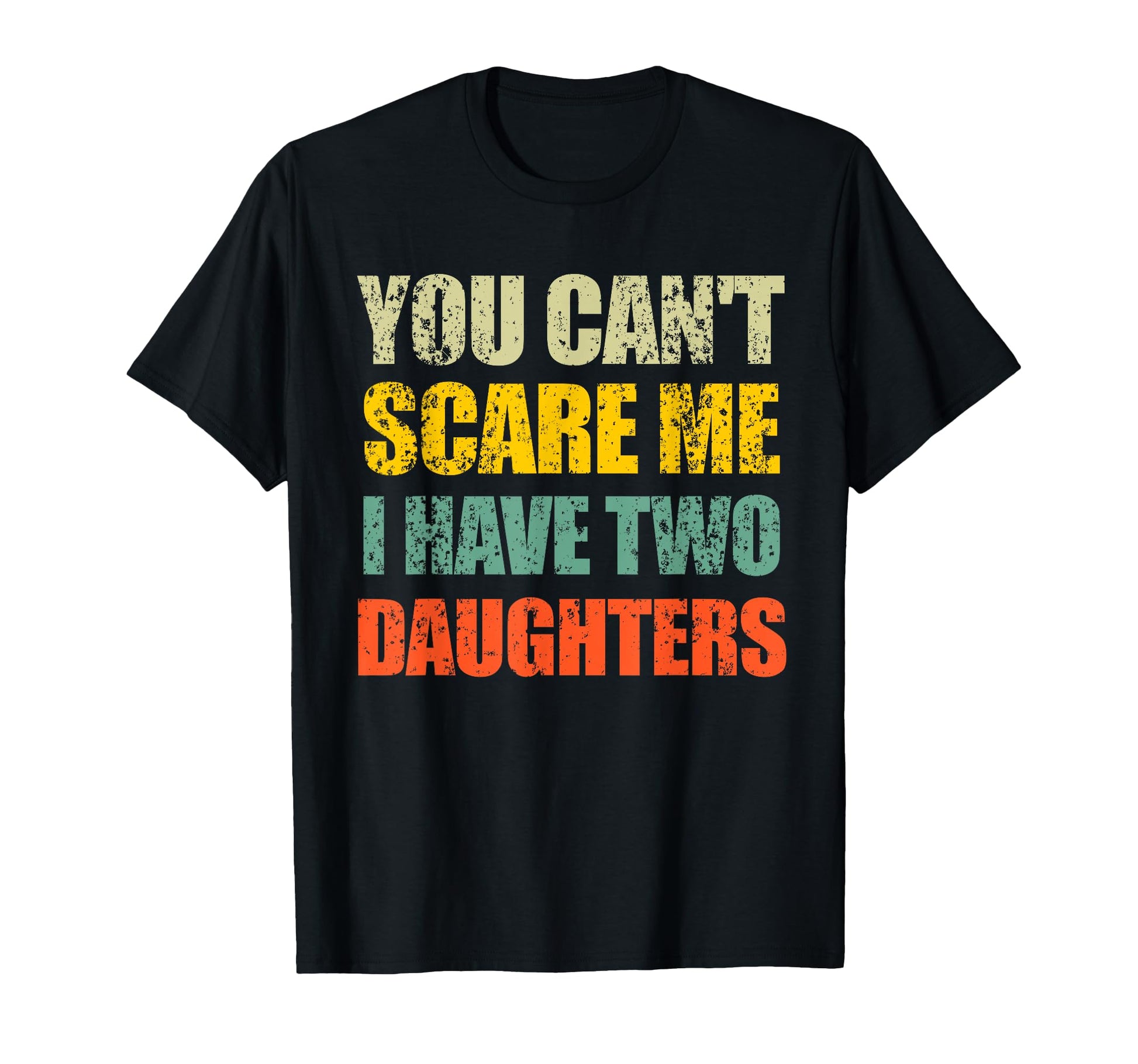 You Cant Scare Me I Have Two T-Shirt - Novelty Apparel for Adults - T-Shirt, Sweatshirt, Hoodie