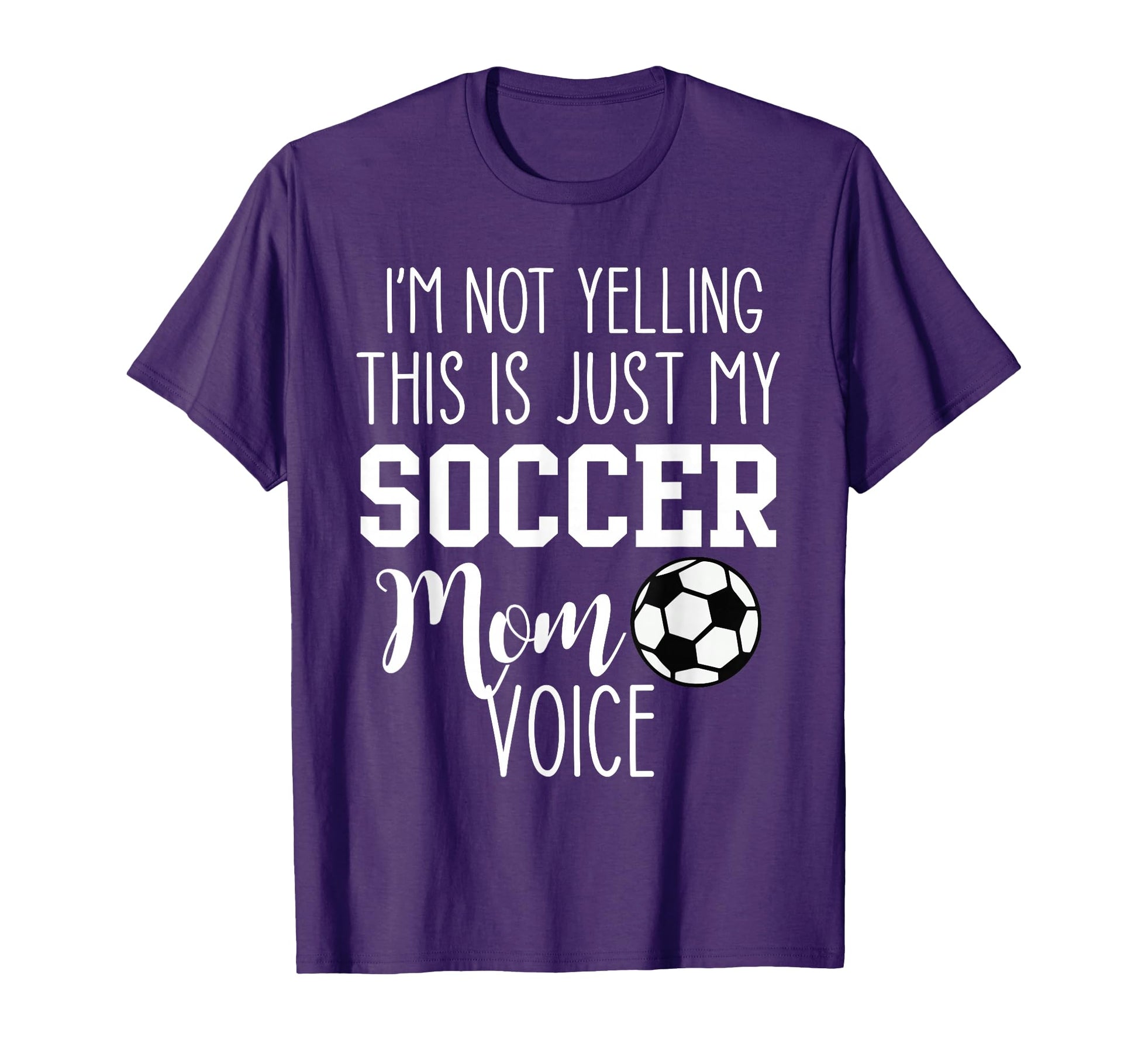 Im Not Yelling This Is Just My Soccer Mom T-Shirt - Trendy Graphic Unisex - T-Shirt, Sweatshirt, Hoodie