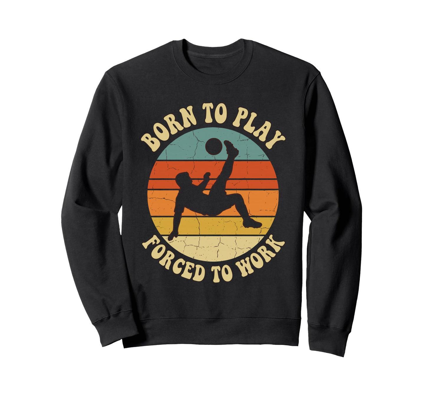 Born To Play Forced To Work Sunset Art Sweatshirt - Unique Graphic Unisex - T-Shirt, Sweatshirt, Hoodie