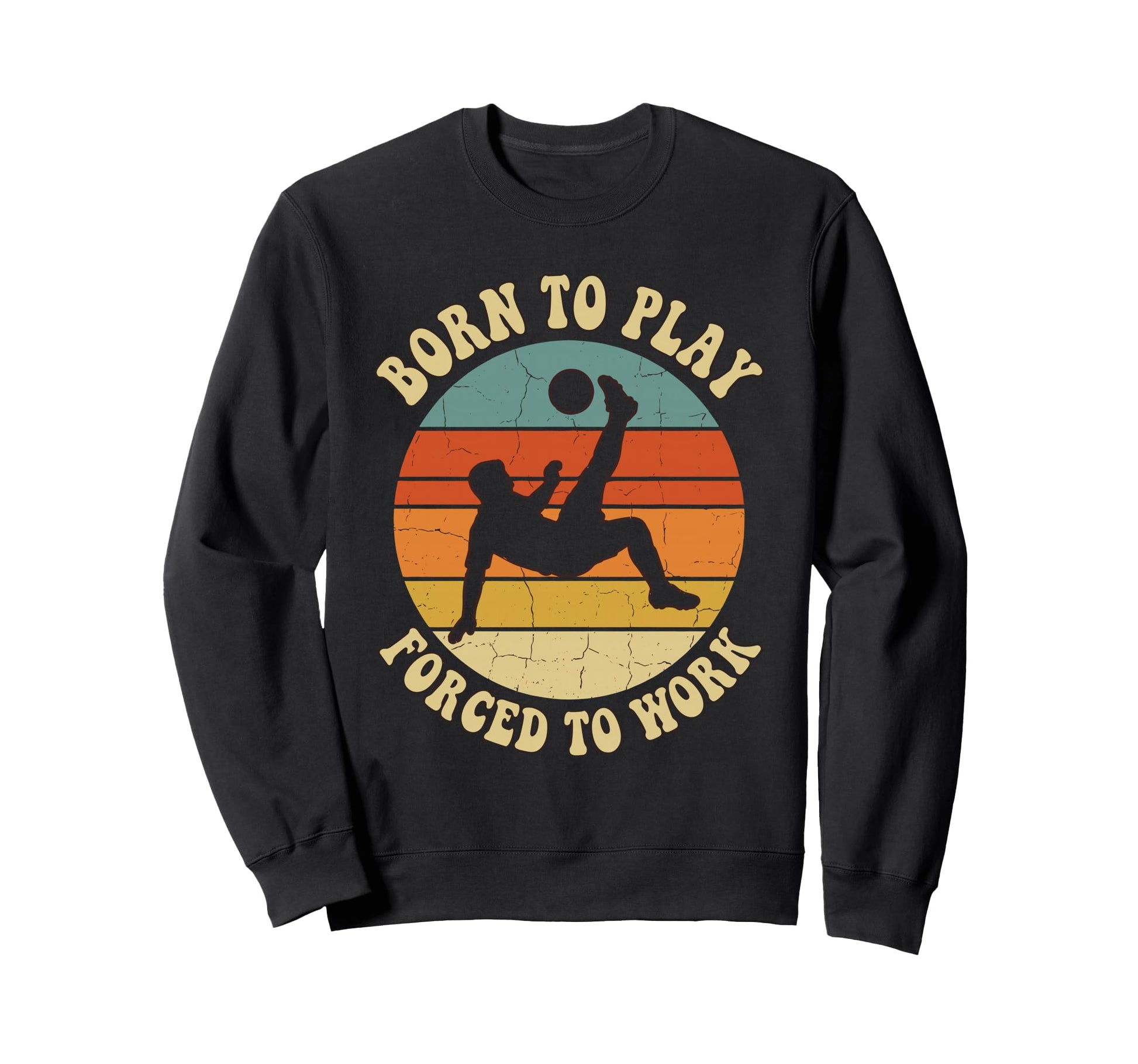 Born To Play Forced To Work Sunset Art Sweatshirt - Unique Graphic Unisex - T-Shirt, Sweatshirt, Hoodie