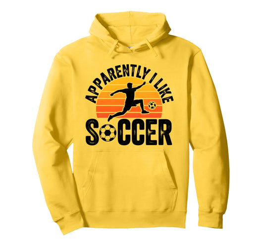 Apparently I Like Soccer Season Funny Hoodie - Custom Art Print for Adults - T-Shirt, Sweatshirt, Hoodie