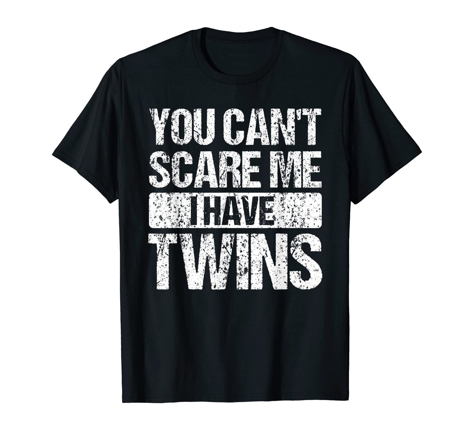 You Cant Scare Me I Have Twins Mom And T-Shirt - Minimalist Print Unisex - T-Shirt, Sweatshirt, Hoodie