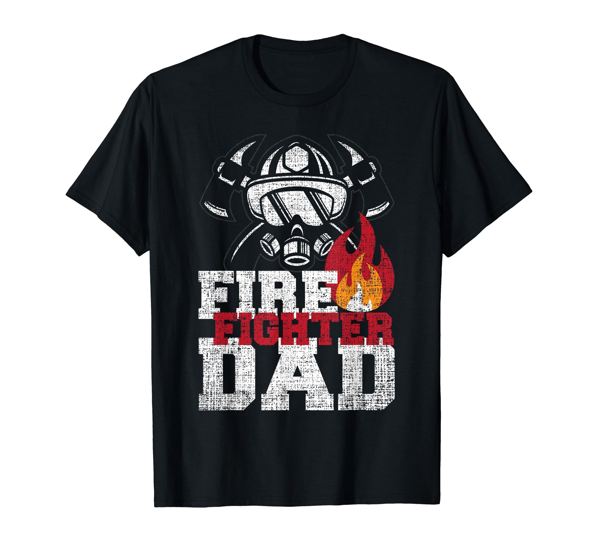 Fire Fighter Dad First Responder T-Shirt - Casual Everyday Wear Men Women - T-Shirt, Sweatshirt, Hoodie