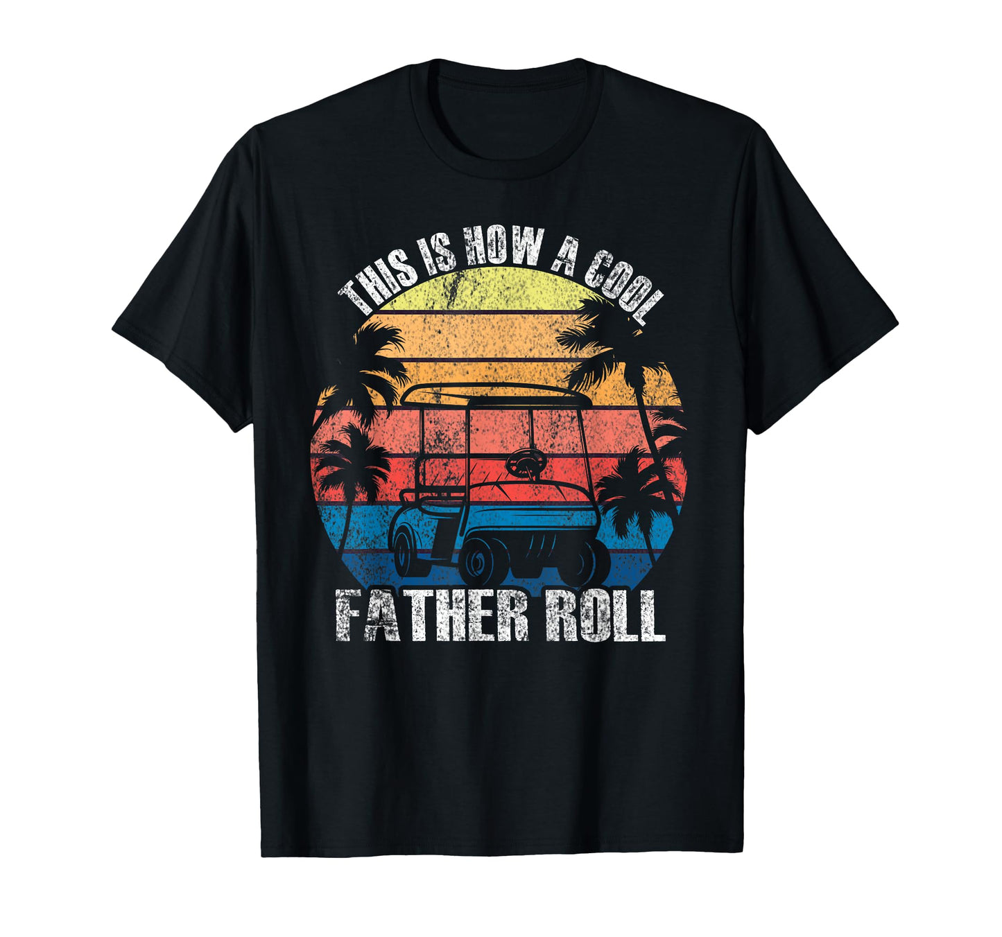This Is How Father Rolls Golf Dad T-Shirt - Aesthetic Graphic Men Women - T-Shirt, Sweatshirt, Hoodie