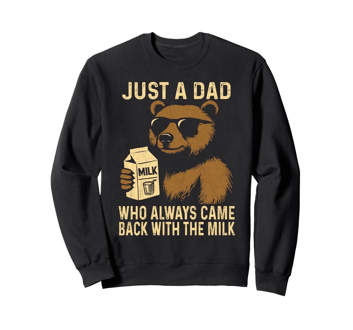 Just Dad Who Always Came Back Sweatshirt - Fun Novelty Design for Adults - T-Shirt, Sweatshirt, Hoodie