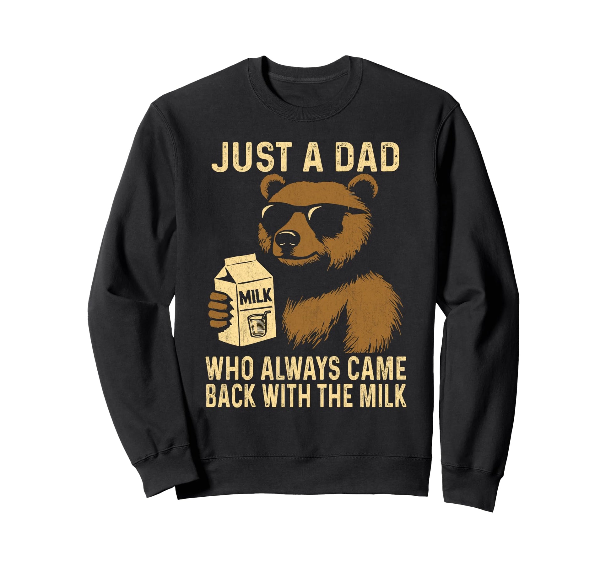 Just Dad Who Always Came Back Sweatshirt - Fun Novelty Design for Adults - T-Shirt, Sweatshirt, Hoodie