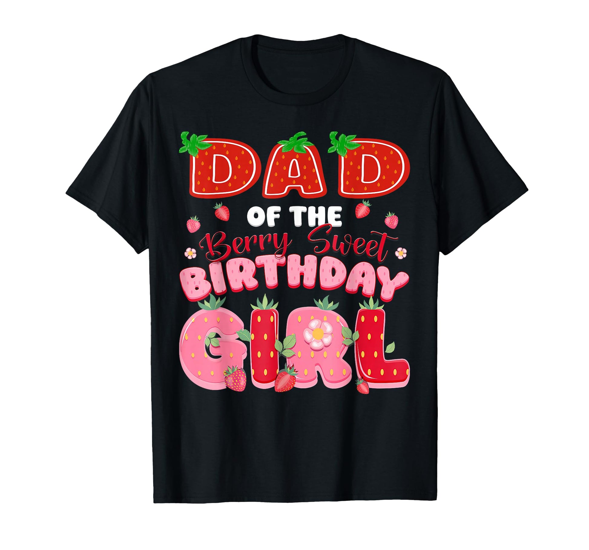 Dad Berry Sweet Birthday Strawberry Lover T-Shirt - Graphic Print Unisex - T-Shirt, Sweatshirt, Hoodie