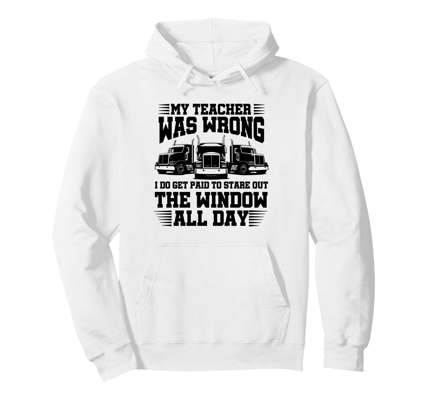 My Teacher Was Wrong Truck Driver Dad Hoodie - Trendy Graphic for Adults - T-Shirt, Sweatshirt, Hoodie