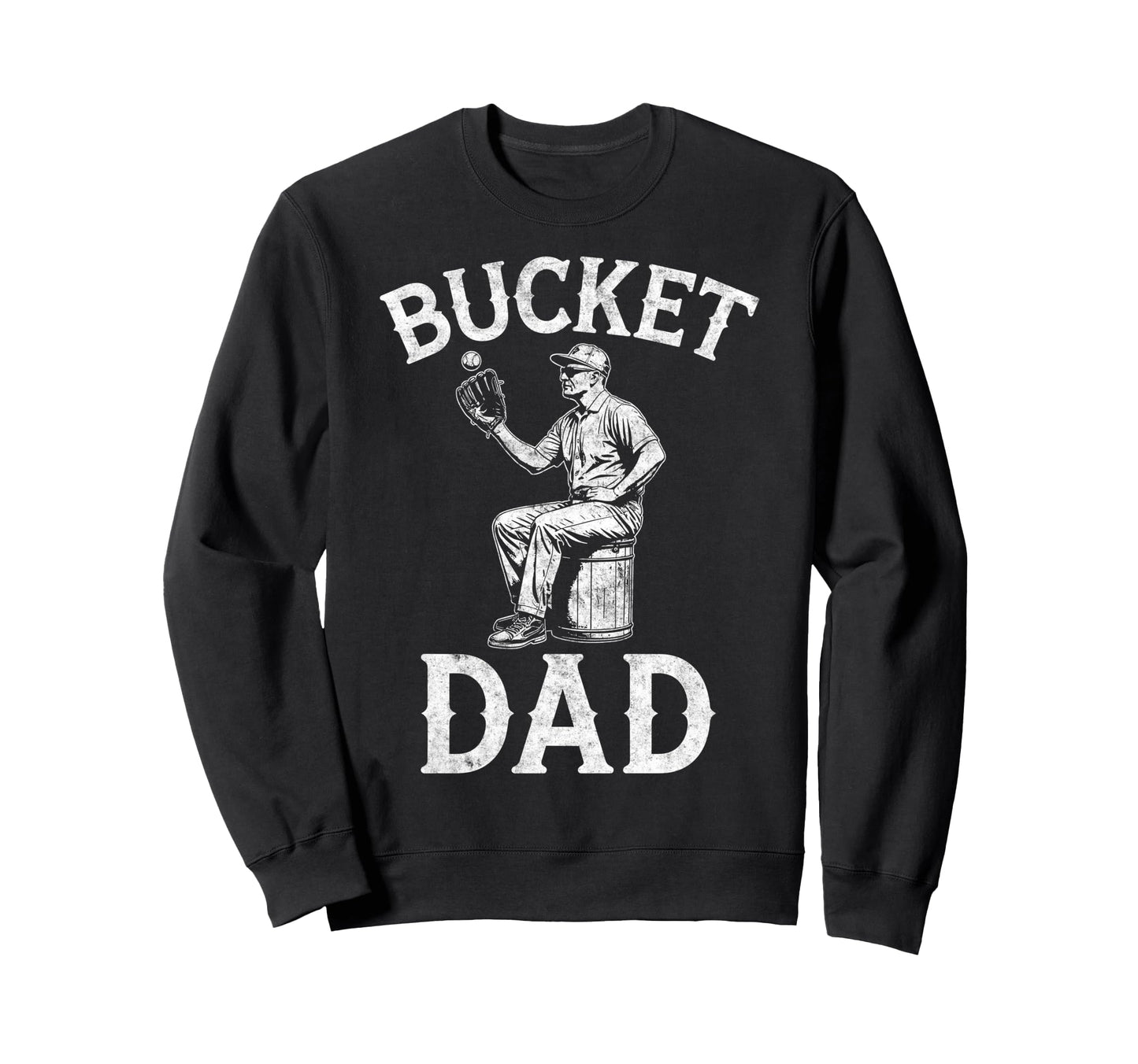 Bucket Dad Baseball Player Coach Sweatshirt - Graphic Print for Adults - T-Shirt, Sweatshirt, Hoodie