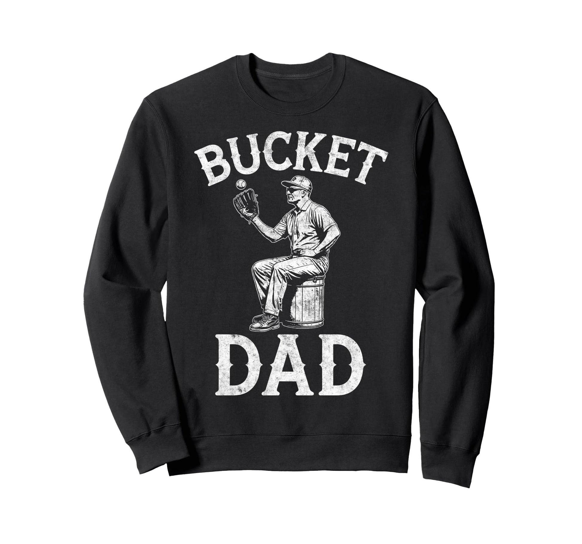Bucket Dad Baseball Player Coach Sweatshirt - Graphic Print for Adults - T-Shirt, Sweatshirt, Hoodie