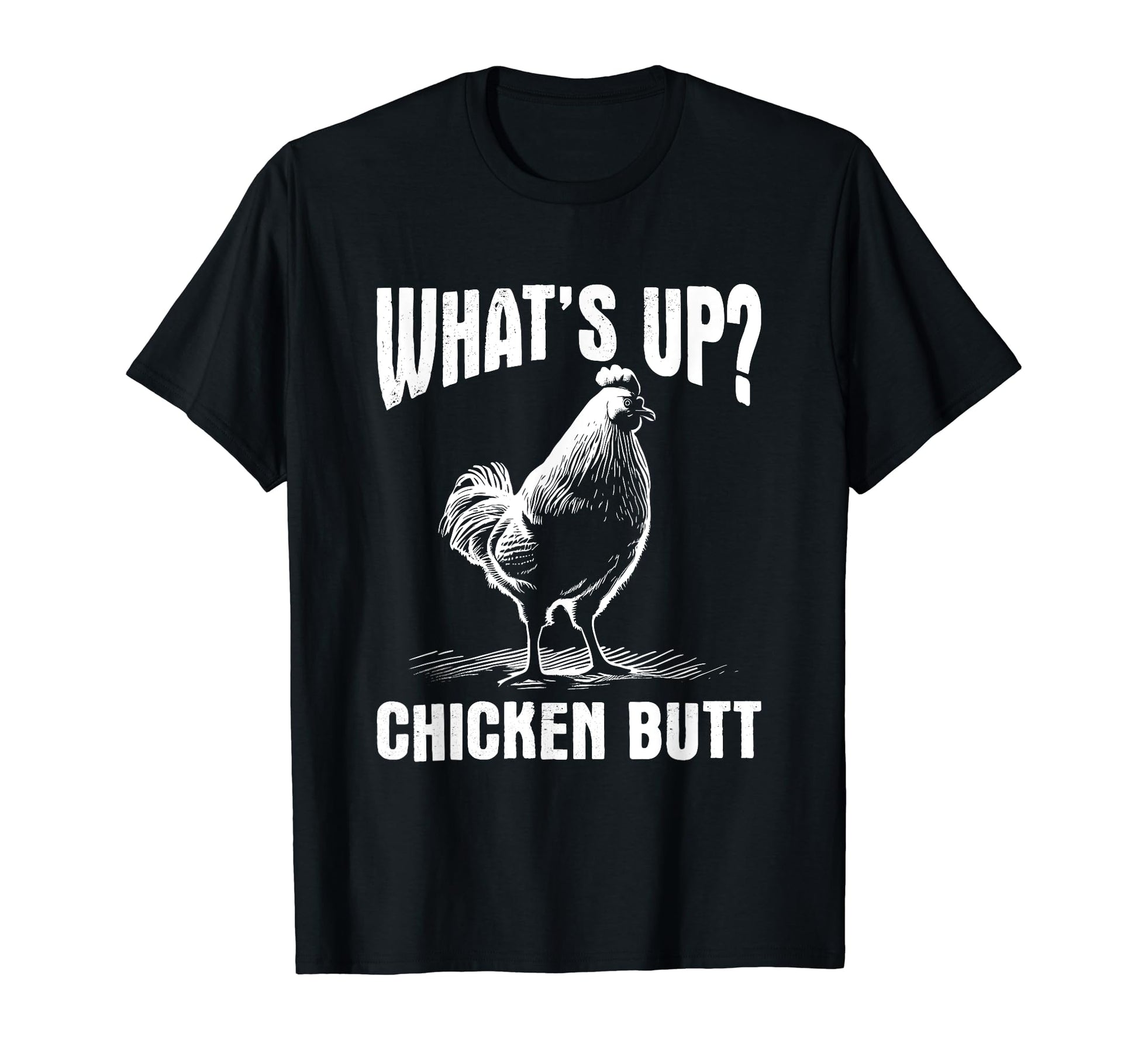 Whats Up Chicken Butt Funny Meme Dad T-Shirt - Aesthetic Graphic Unisex - T-Shirt, Sweatshirt, Hoodie
