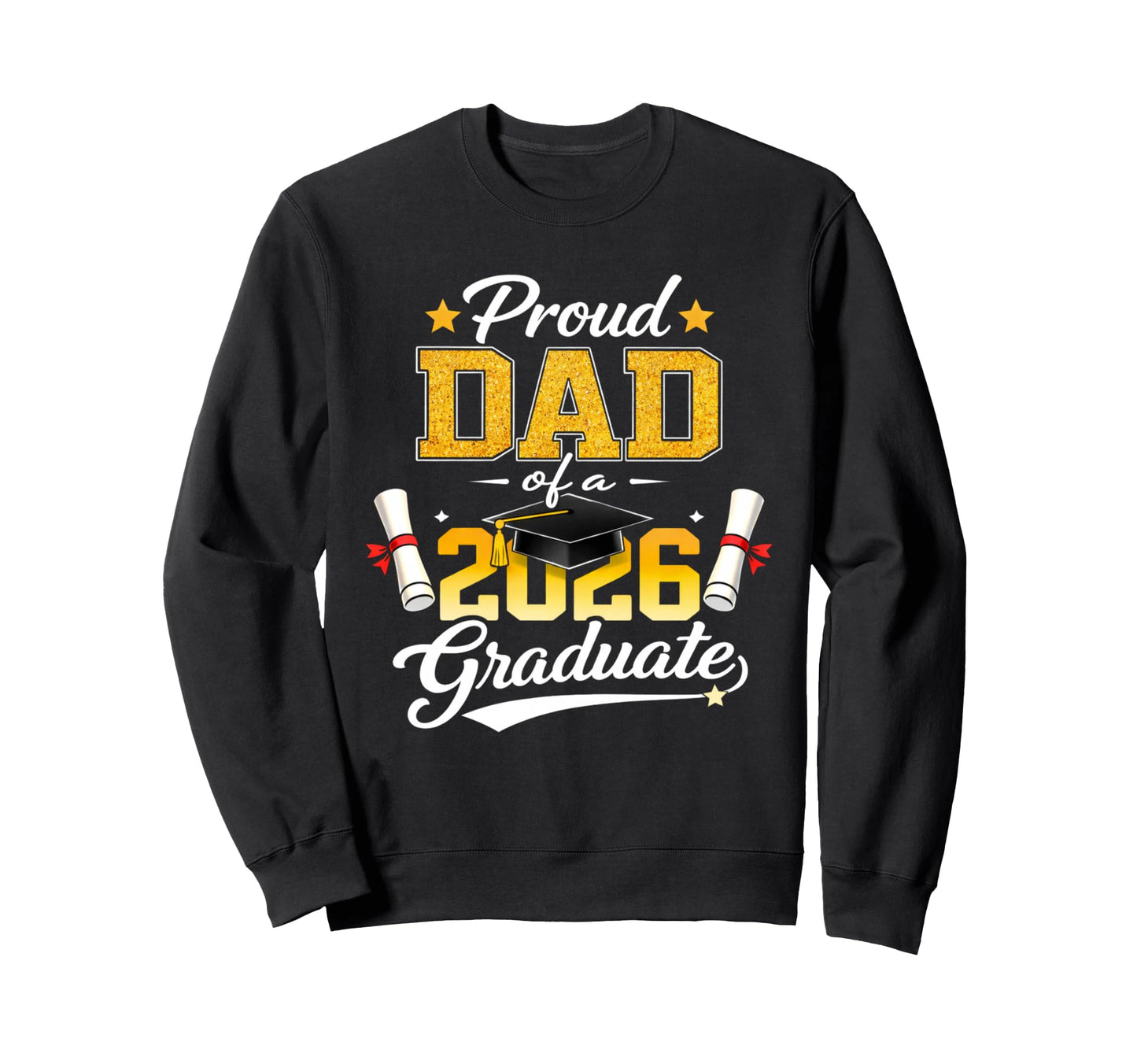 Proud Dad Class 2026 Graduate Celebration Sweatshirt - Graphic Print Unisex - T-Shirt, Sweatshirt, Hoodie