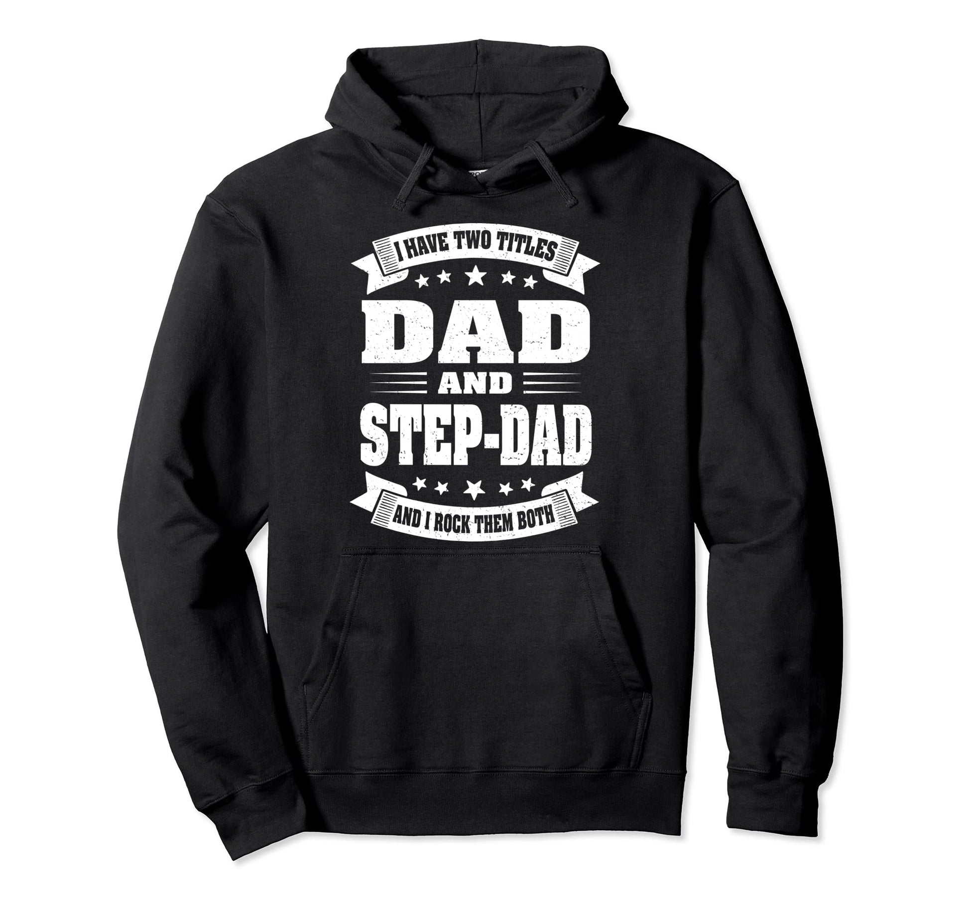 I Have Two Titles Dad And Step Dad Funny Hoodie - Unique Graphic Unisex - T-Shirt, Sweatshirt, Hoodie