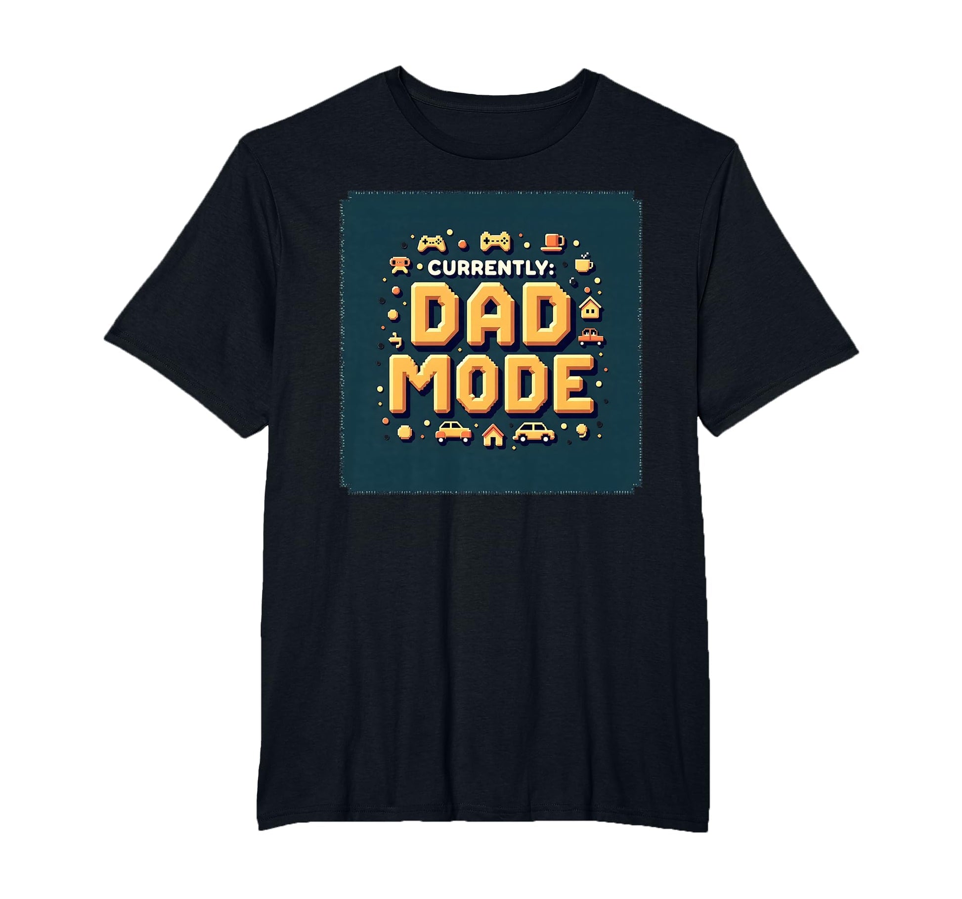 Currently Dad Mode My Dad Era T-Shirt - Novelty Apparel for Adults - T-Shirt, Sweatshirt, Hoodie