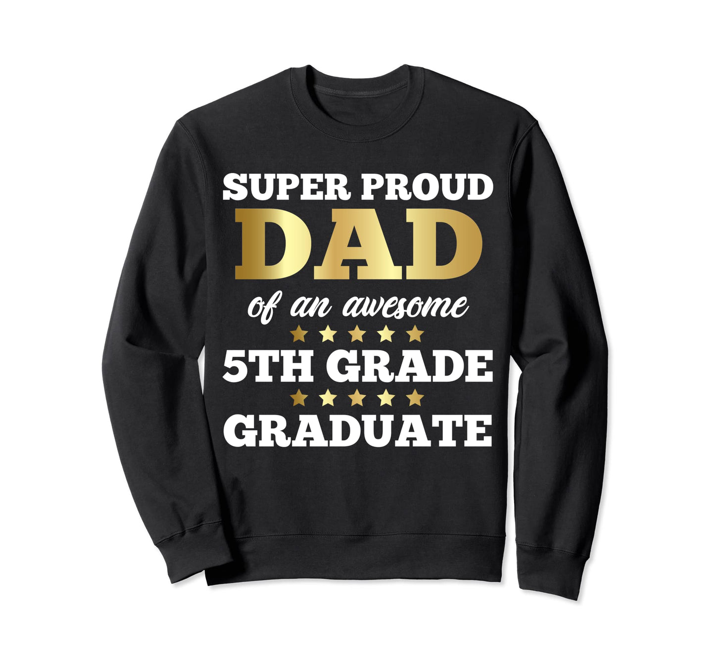 Super Proud Dad Awesome 5Th Grade Sweatshirt - Aesthetic Graphic Unisex - T-Shirt, Sweatshirt, Hoodie