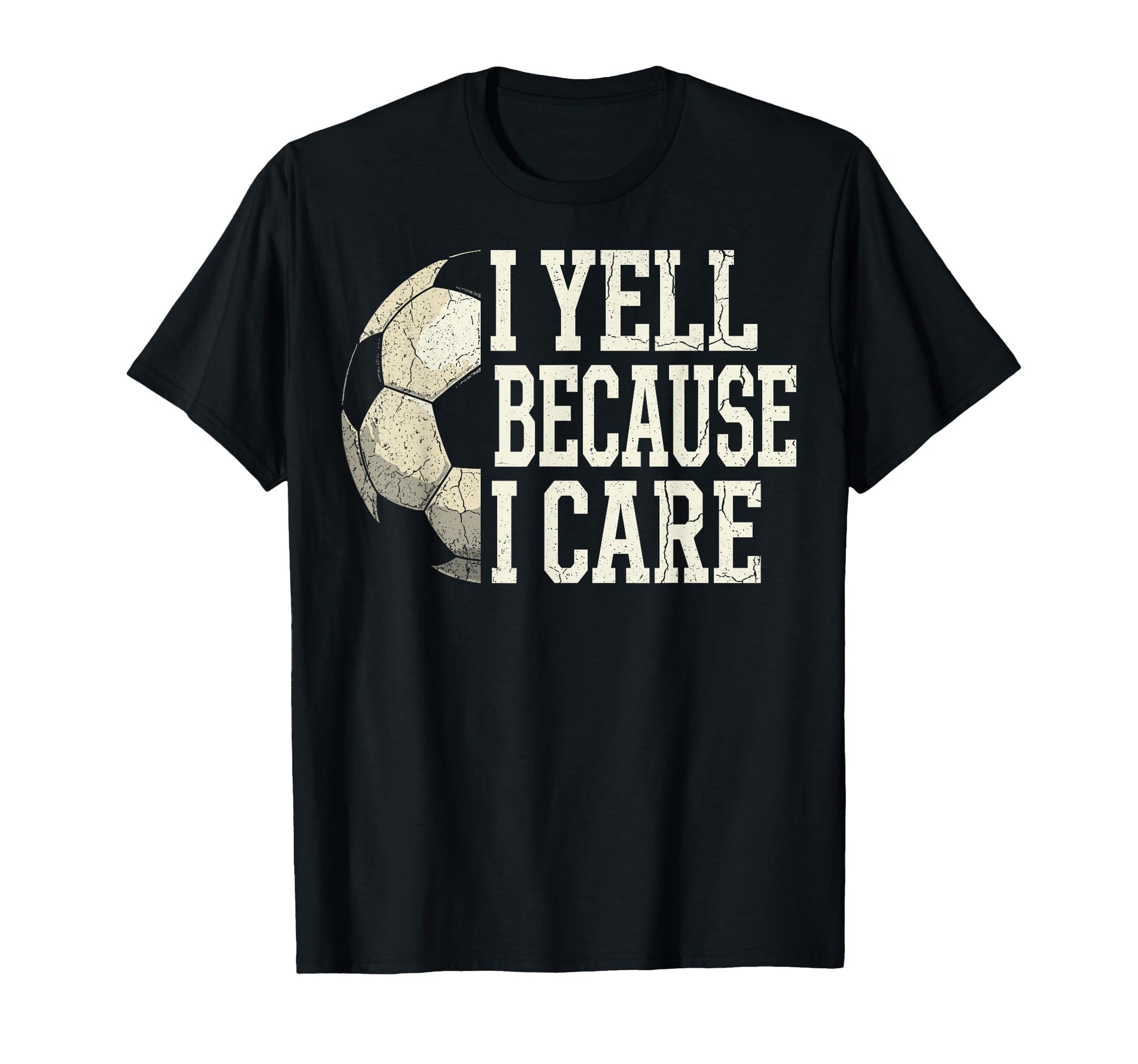 I Yell Because I Care Soccer Coach T-Shirt - Custom Art Print for Adults - T-Shirt, Sweatshirt, Hoodie
