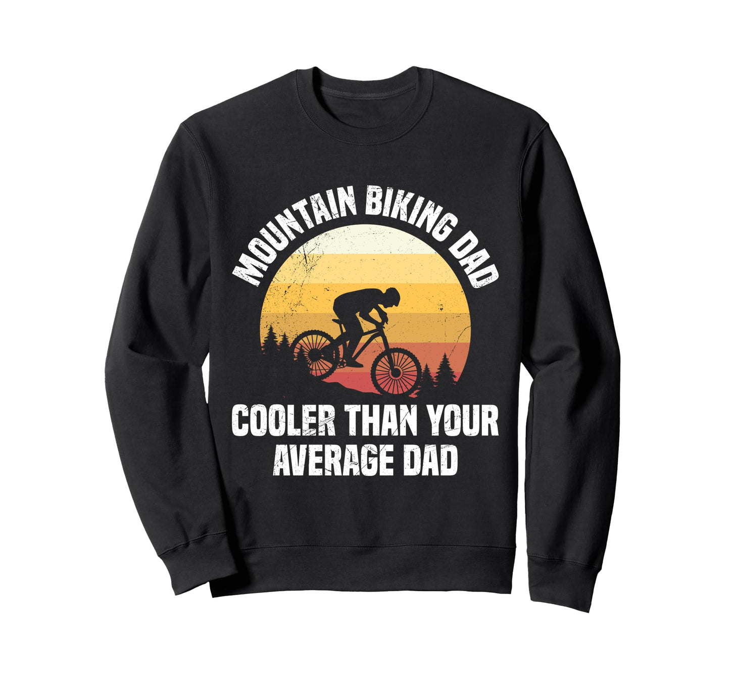Daddy Mountain Biking Dad Cooler Than Sweatshirt - Unique Graphic Unisex - T-Shirt, Sweatshirt, Hoodie