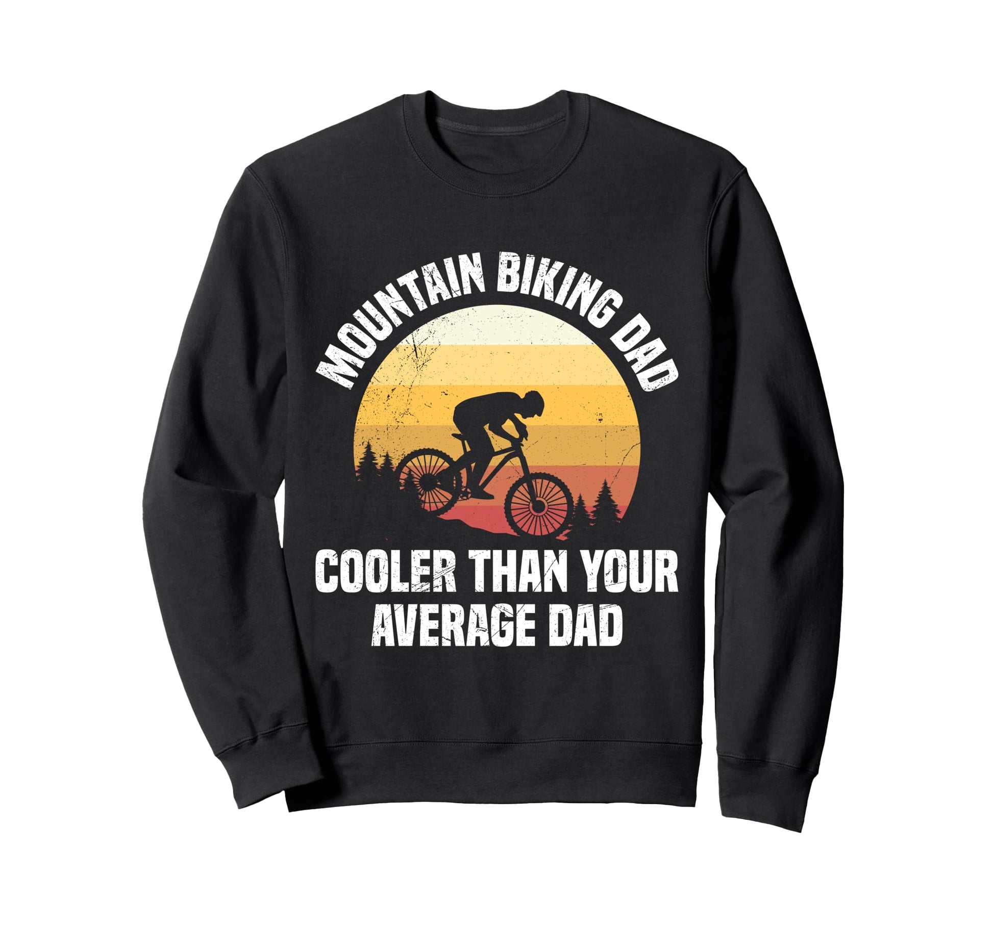 Daddy Mountain Biking Dad Cooler Than Sweatshirt - Unique Graphic Unisex - T-Shirt, Sweatshirt, Hoodie
