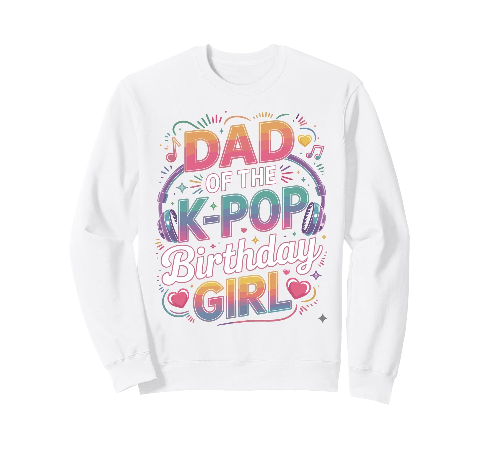 K Pop Dad Birthday Kpop Costume Kpop Sweatshirt - Trendy Graphic Unisex - T-Shirt, Sweatshirt, Hoodie