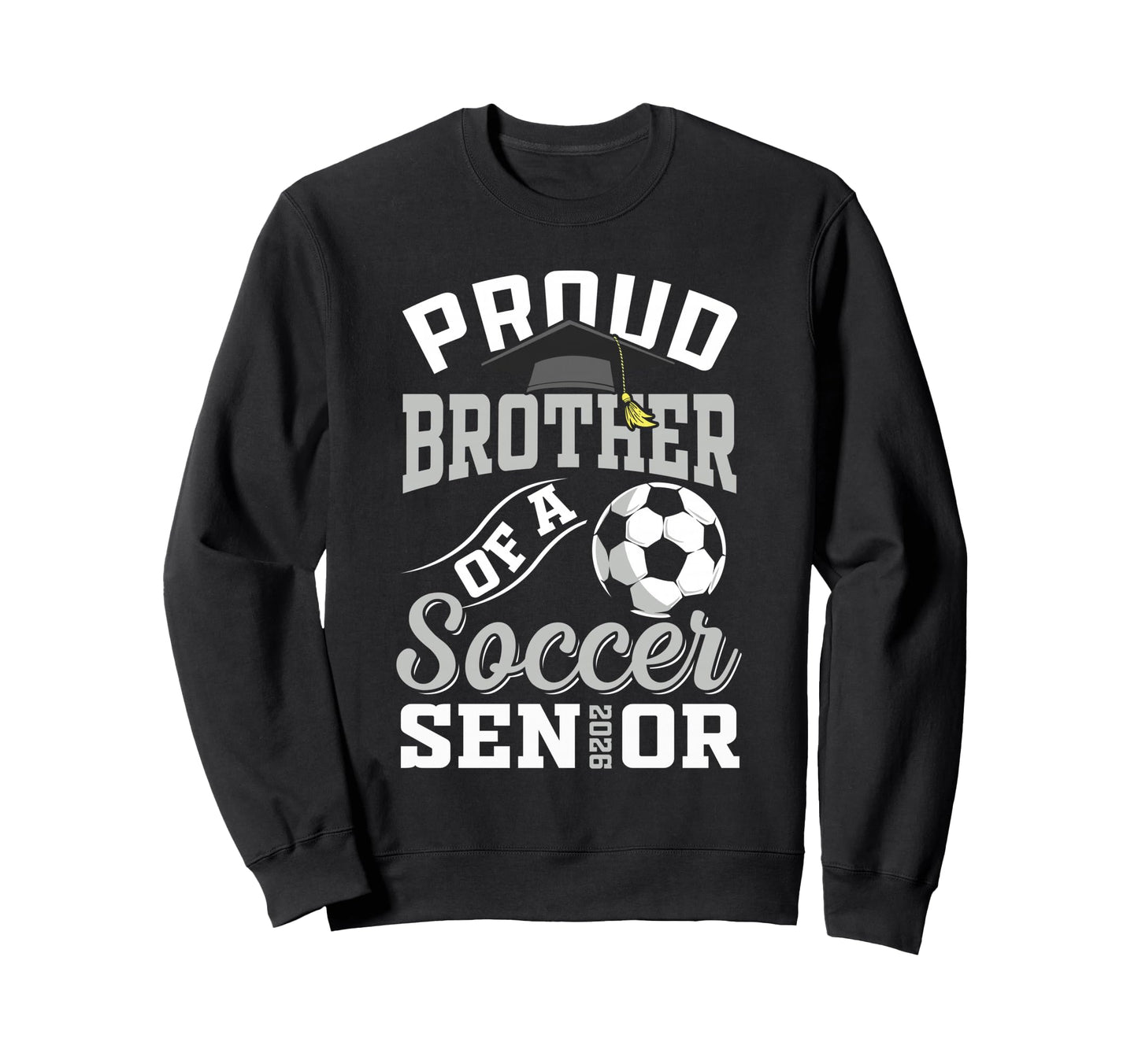 Proud Brother Soccer Senior Class Sweatshirt - Fun Novelty Design Unisex - T-Shirt, Sweatshirt, Hoodie