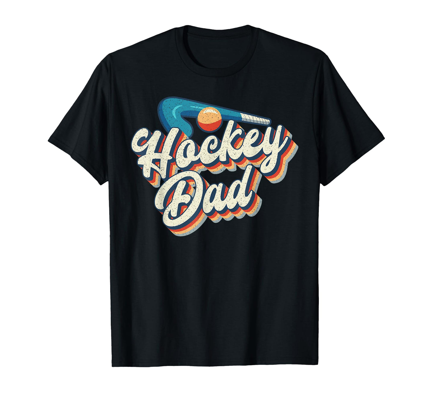 Field Hockey Dad Hockey Dad T-Shirt - Novelty Apparel Men Women - T-Shirt, Sweatshirt, Hoodie
