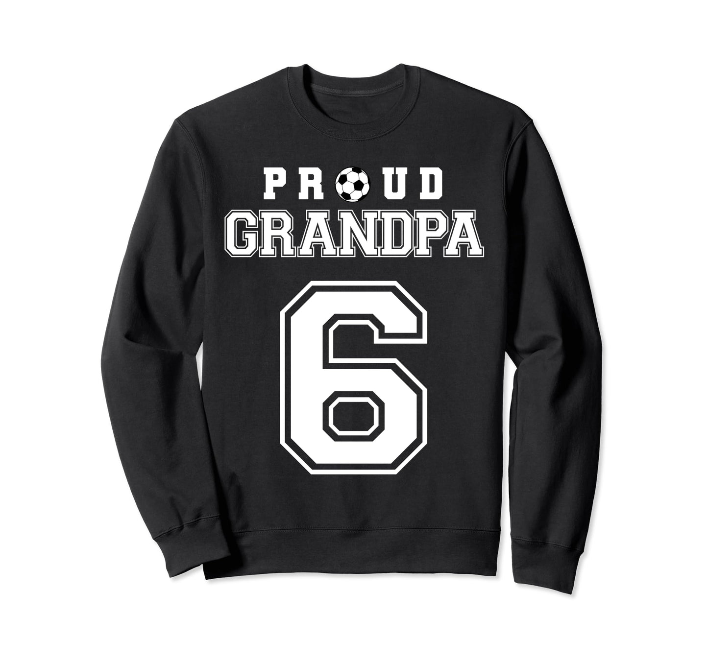 Number 6 Custom Proud Soccer Sweatshirt - Casual Everyday Wear Unisex - T-Shirt, Sweatshirt, Hoodie