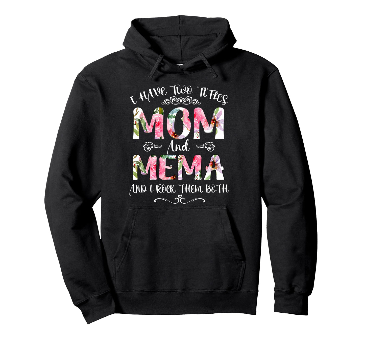 I Have Two Titles Mom And Mema Funny Hoodie - Aesthetic Graphic for Adults - T-Shirt, Sweatshirt, Hoodie