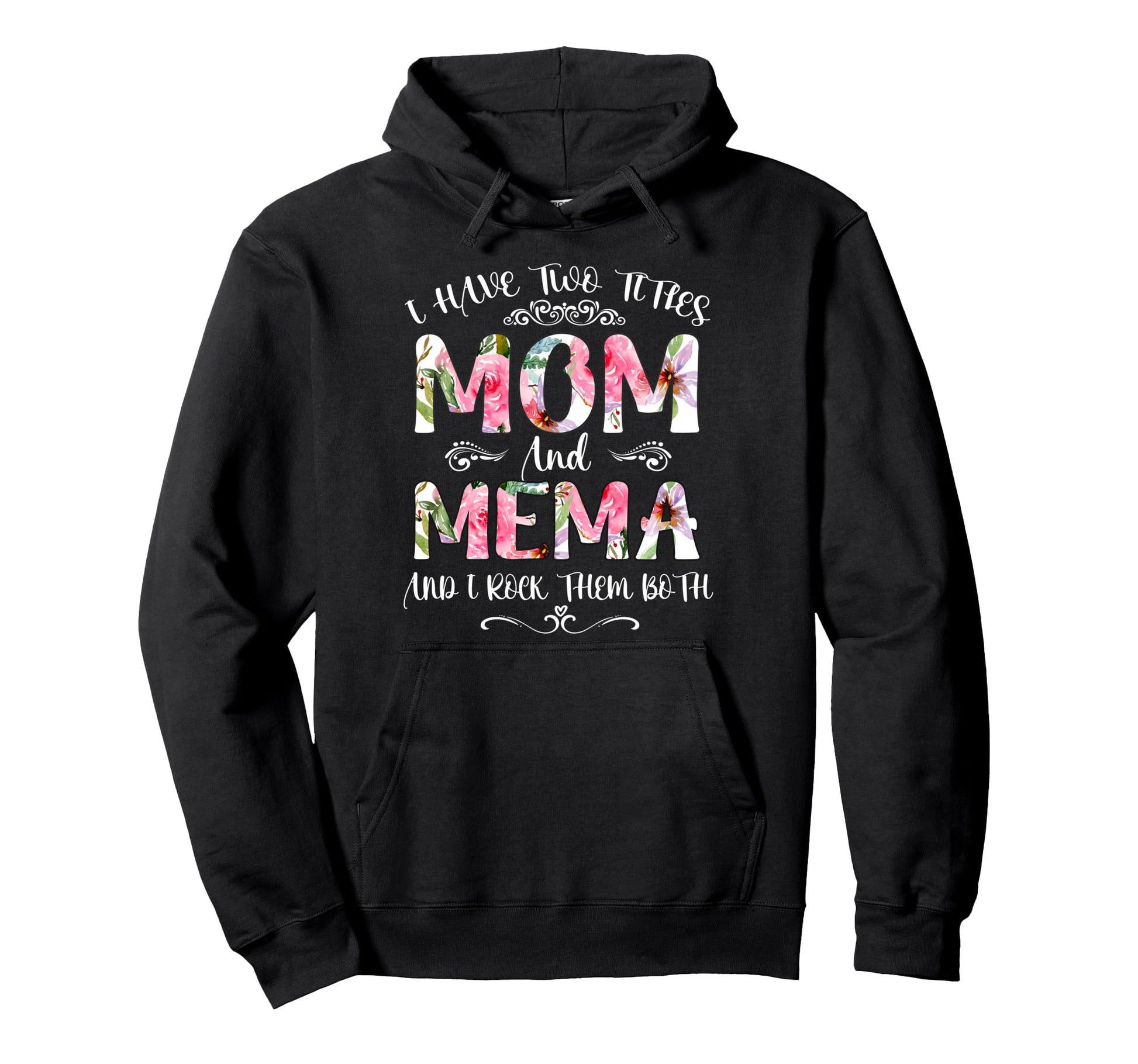I Have Two Titles Mom And Mema Funny Hoodie - Aesthetic Graphic for Adults - T-Shirt, Sweatshirt, Hoodie