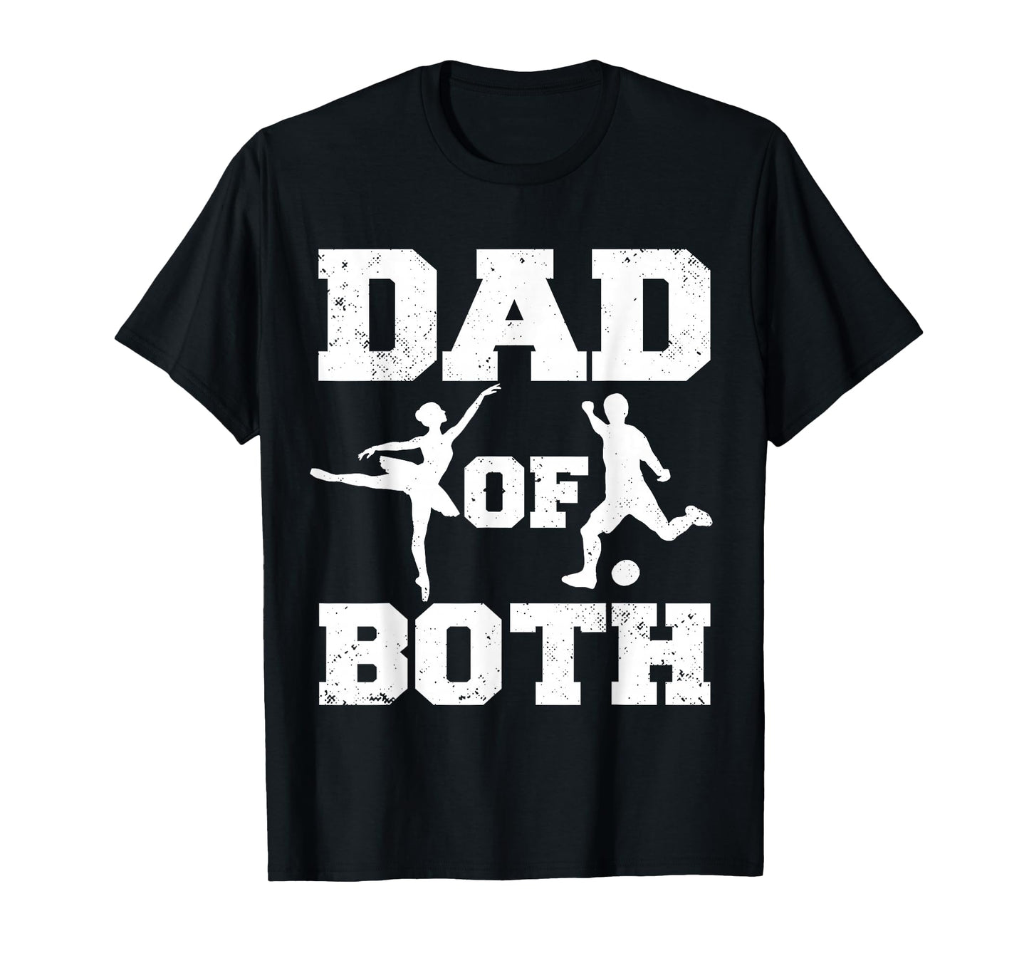 Dad Both Ballet Soccer Funny Dance T-Shirt - Aesthetic Graphic Men Women - T-Shirt, Sweatshirt, Hoodie