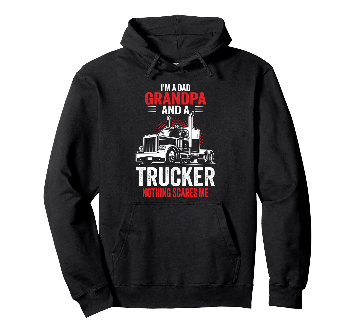 Mens Im Dad Grandpa And Trucker Funny Hoodie - Novelty Apparel for Adults - T-Shirt, Sweatshirt, Hoodie