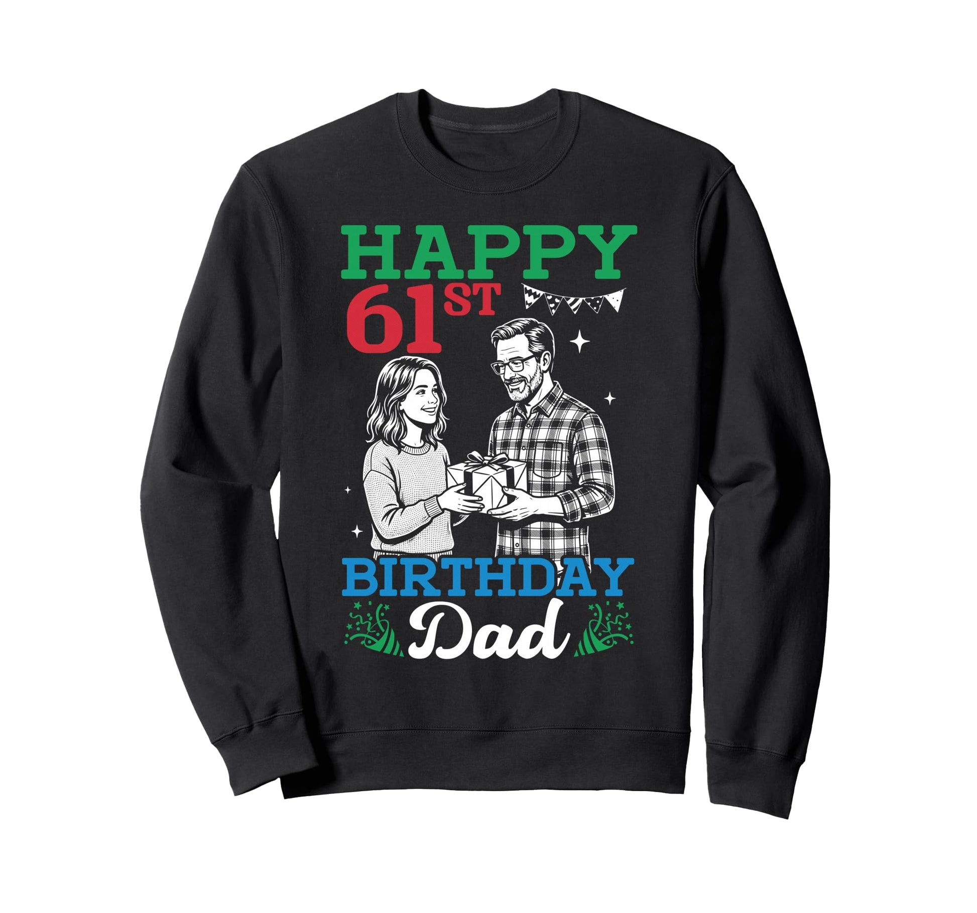 Happy 61St Birthday Dad 61 Years Sweatshirt - Custom Art Print Men Women - T-Shirt, Sweatshirt, Hoodie