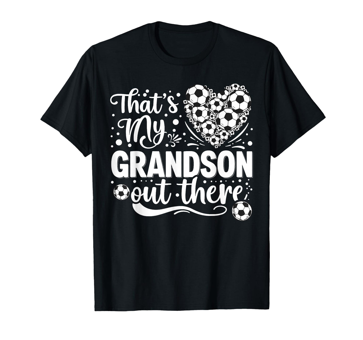 Thats My Grandson Out There Soccer T-Shirt - Trendy Graphic Men Women - T-Shirt, Sweatshirt, Hoodie
