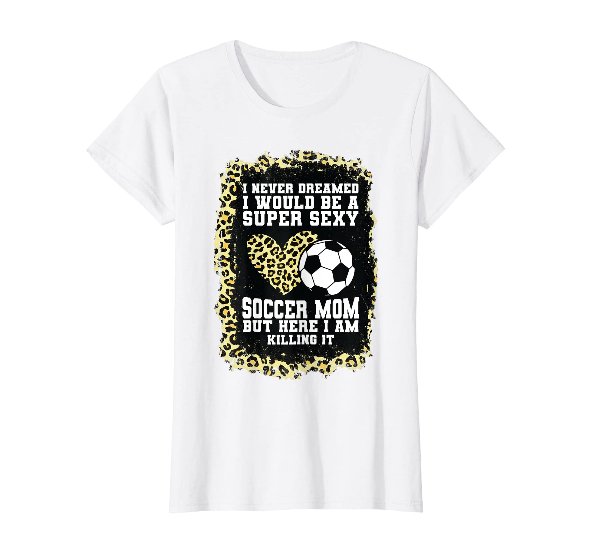 Womens Super Sexy Soccer Mom Heart T-Shirt - Custom Art Print Unisex - T-Shirt, Sweatshirt, Hoodie