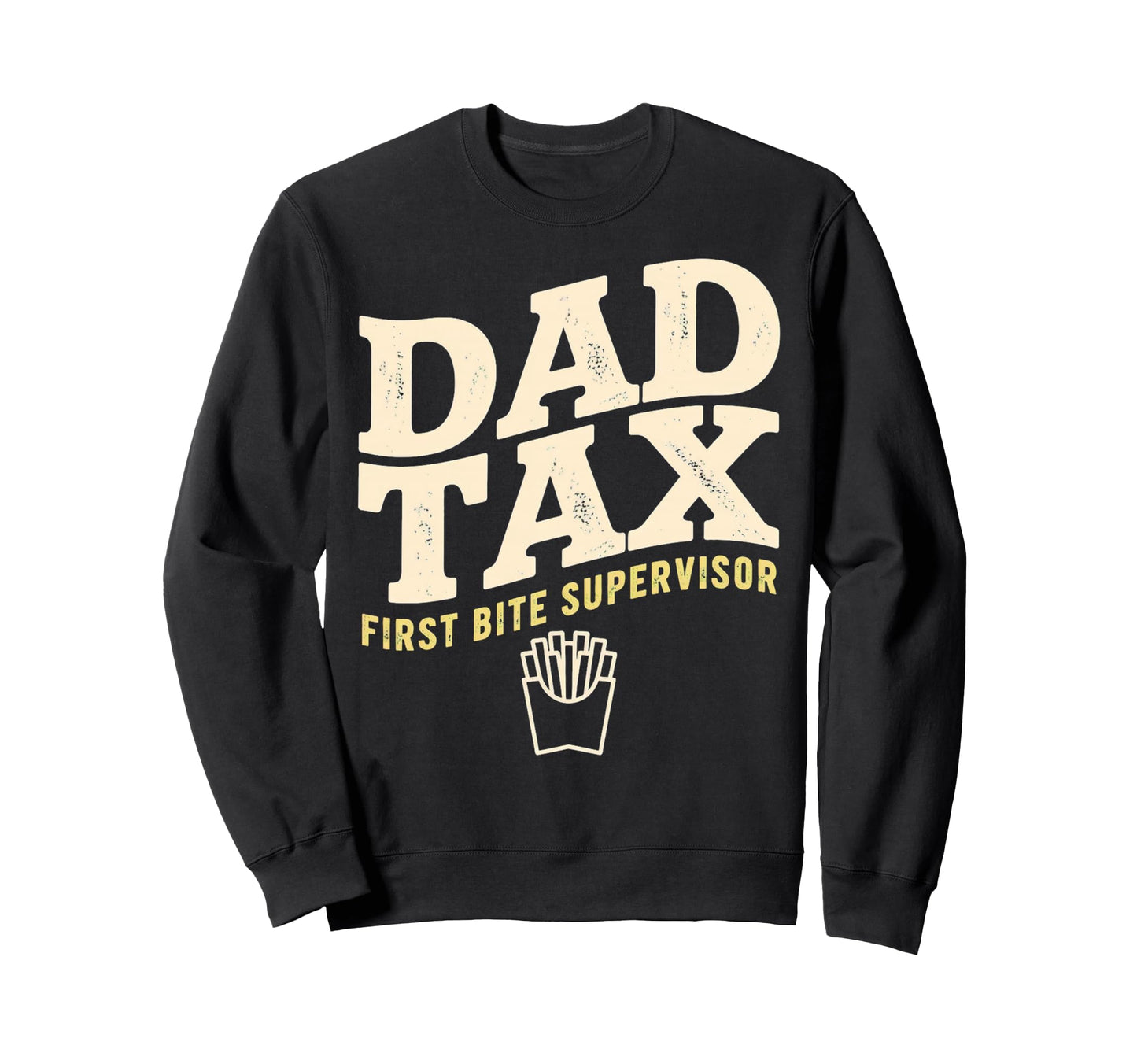 Dad Tax Definition Funny Fathers Day Sweatshirt - Graphic Print for Adults - T-Shirt, Sweatshirt, Hoodie