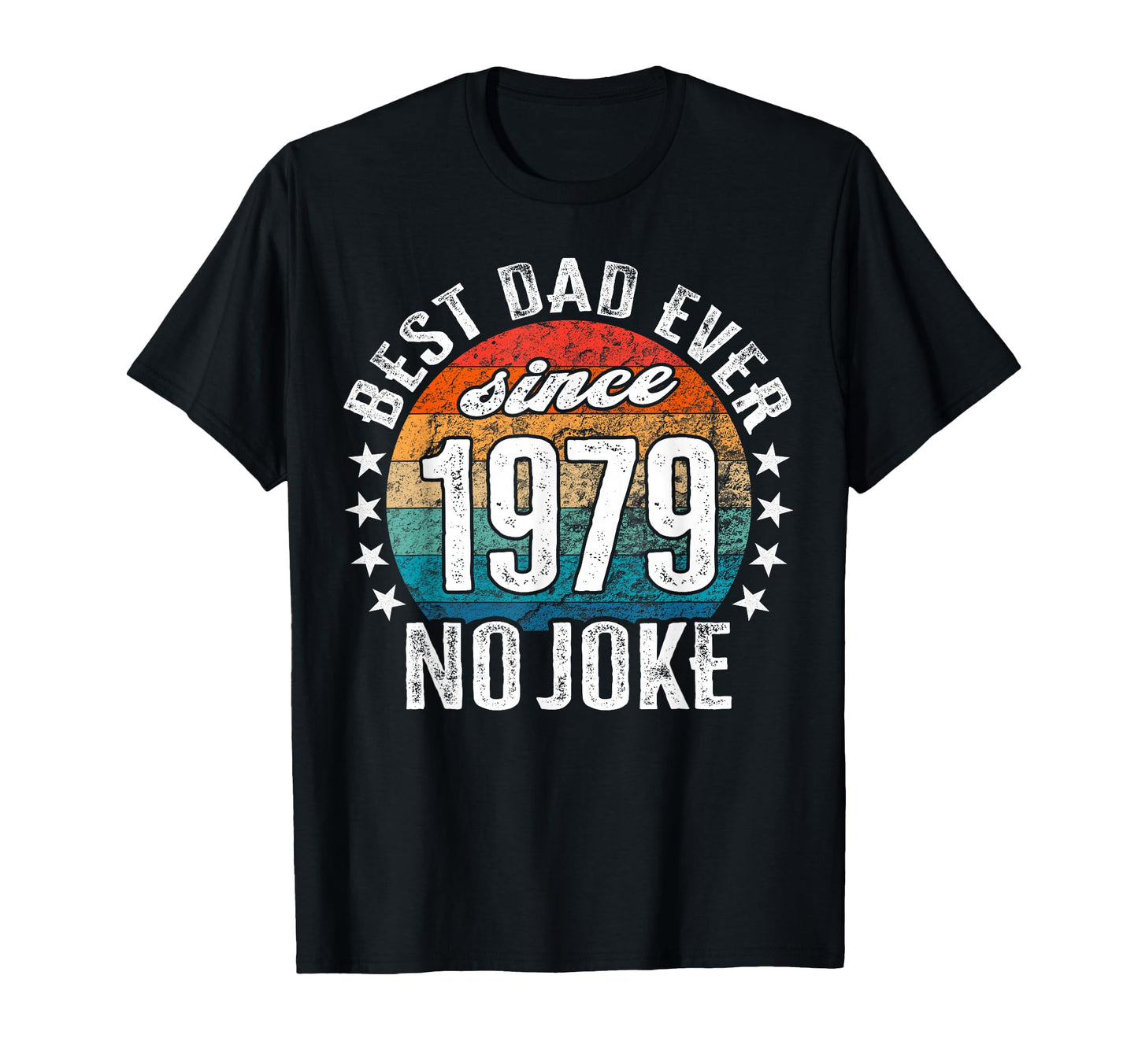 Best Dad World No Joke Dad Since 1979 T-Shirt - Streetwear Style for Adults - T-Shirt, Sweatshirt, Hoodie