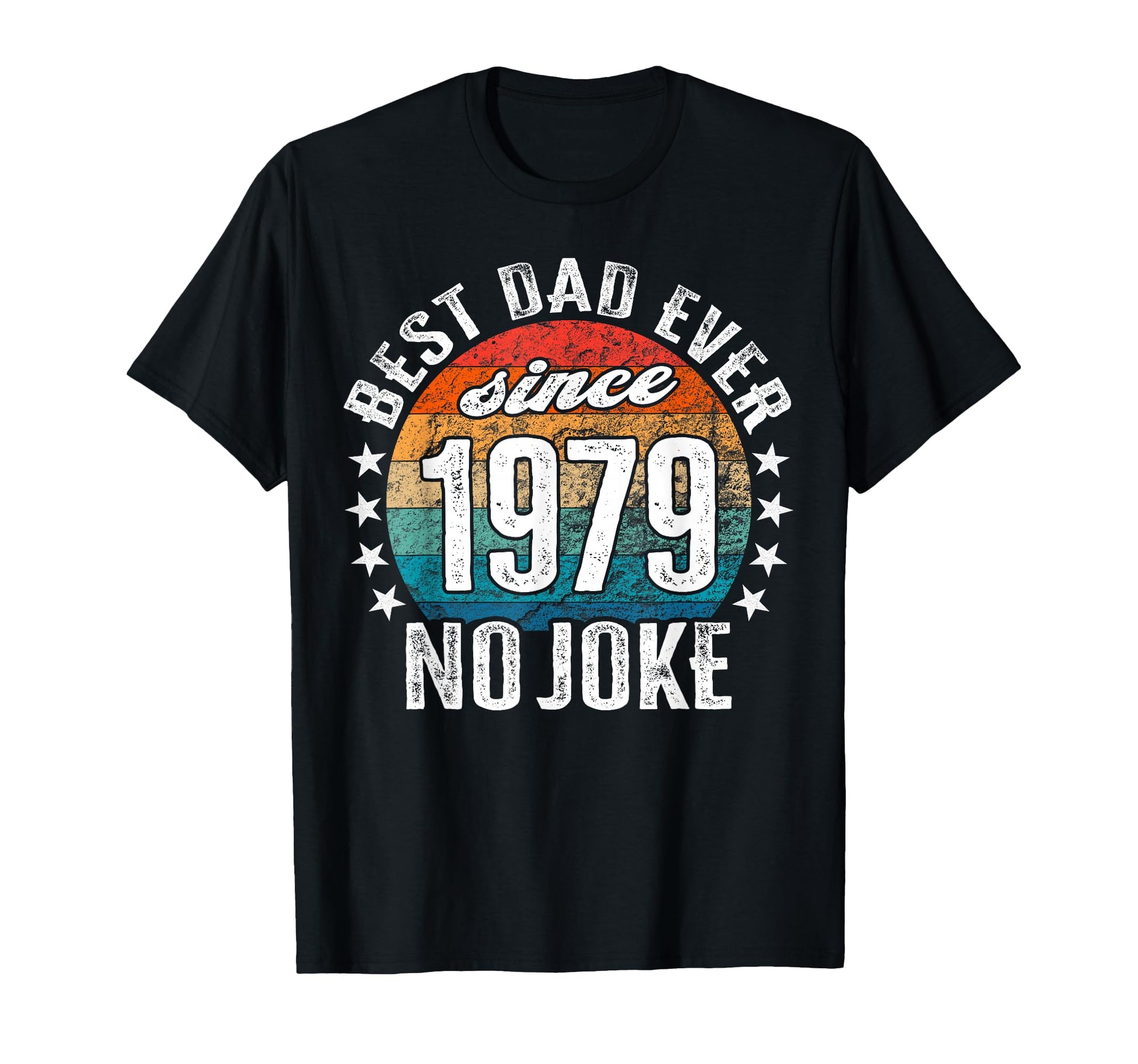 Best Dad World No Joke Dad Since 1979 T-Shirt - Streetwear Style for Adults - T-Shirt, Sweatshirt, Hoodie