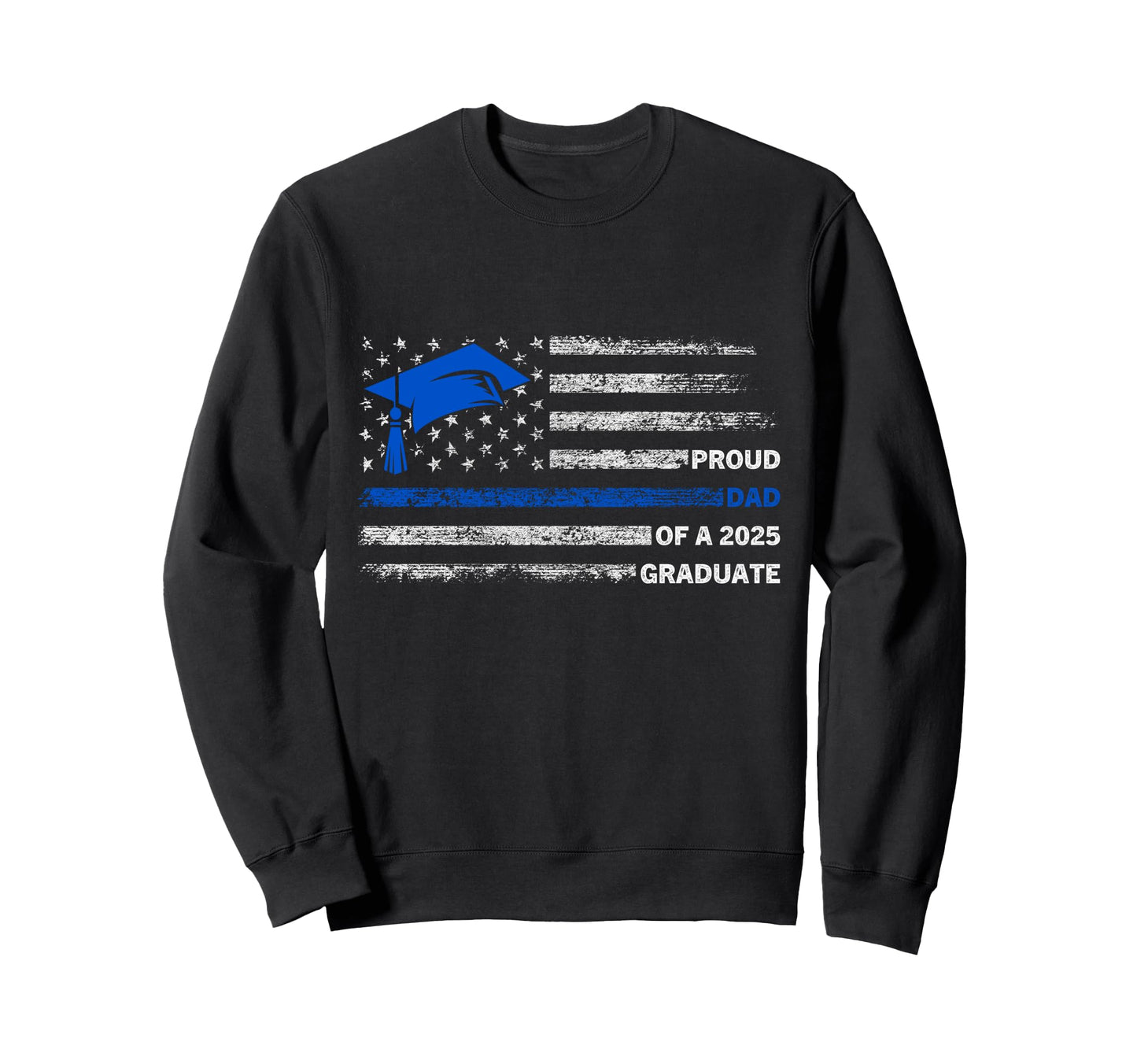 Proud Dad Class 2025 Grade Fathers Sweatshirt - Unique Graphic for Adults - T-Shirt, Sweatshirt, Hoodie