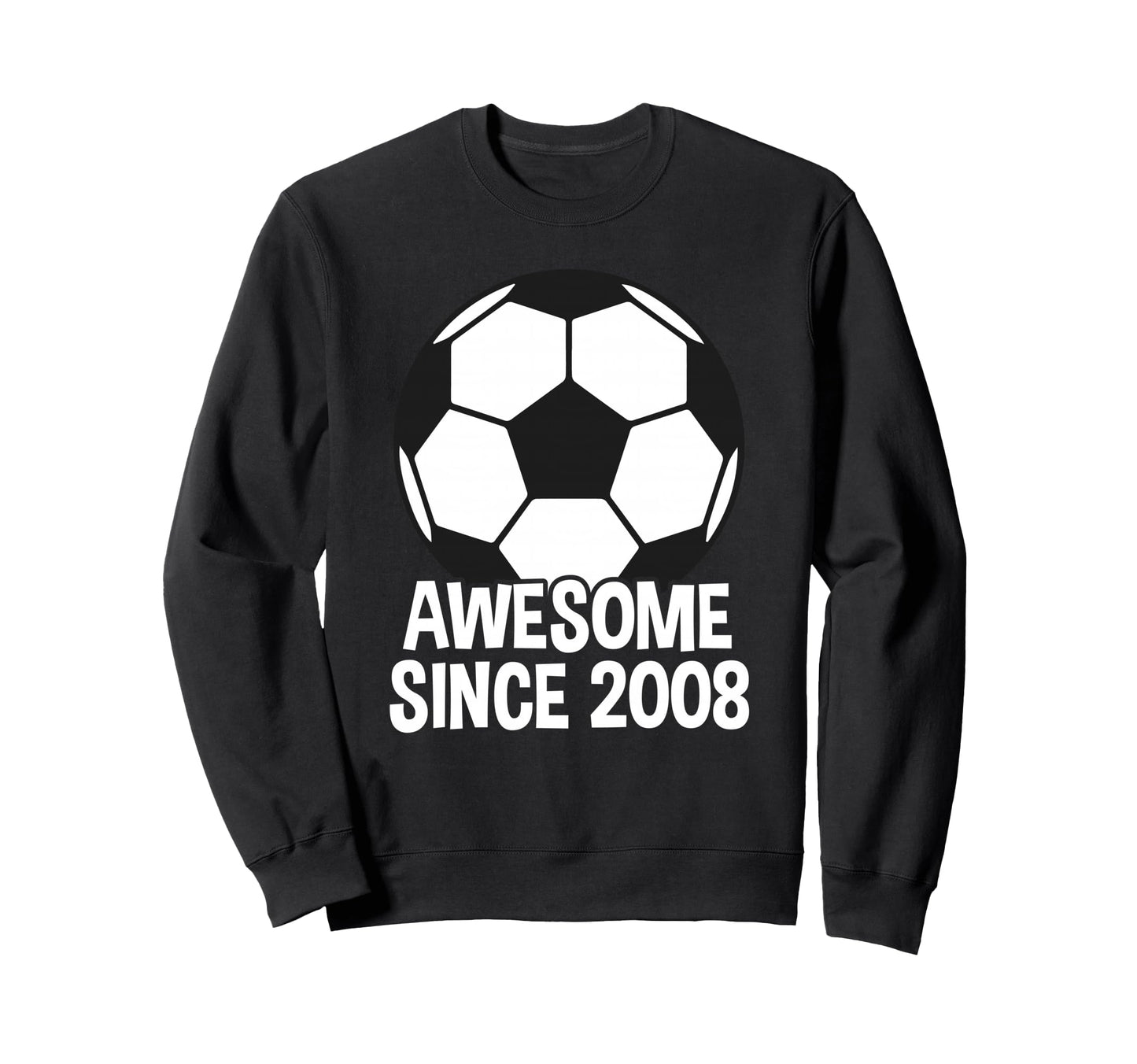 Awesome Since 2008 18Th Sweatshirt - Casual Everyday Wear for Adults - T-Shirt, Sweatshirt, Hoodie
