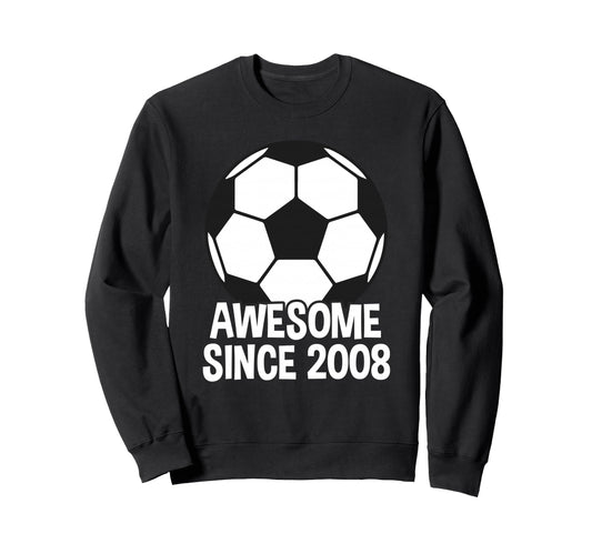 Awesome Since 2008 18Th Sweatshirt - Casual Everyday Wear for Adults - T-Shirt, Sweatshirt, Hoodie
