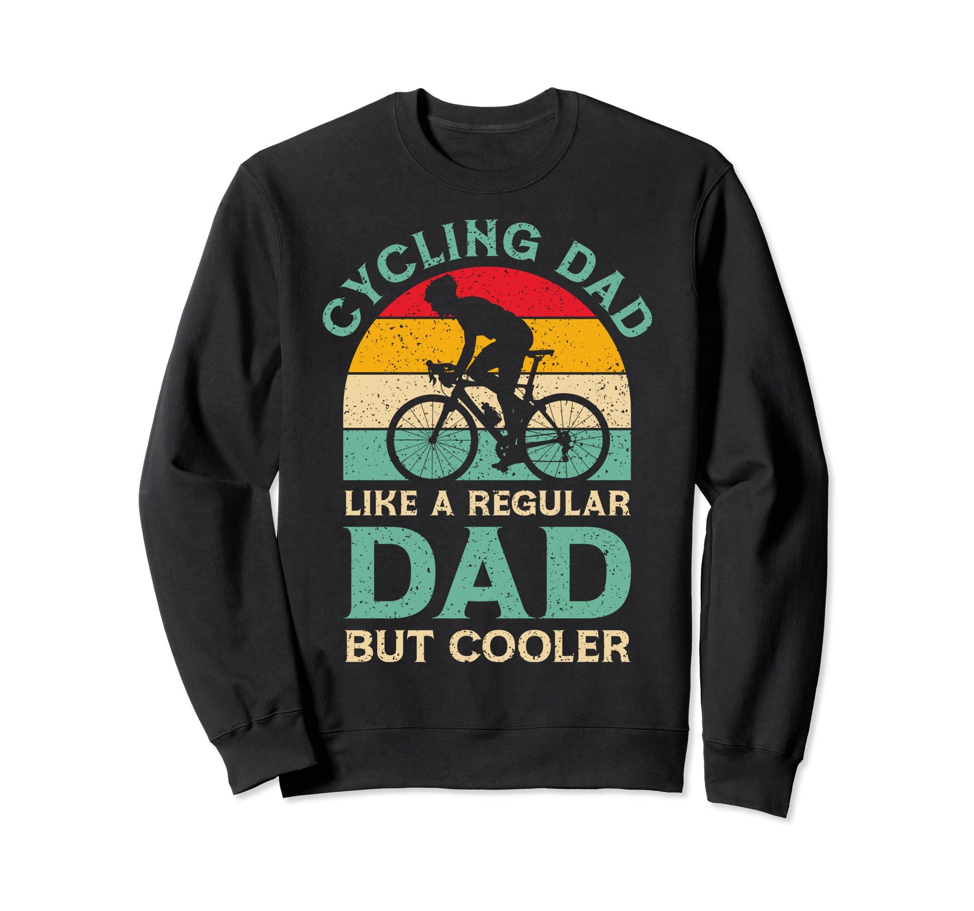 Funny Fathers Day Cycling Dad Bike Sweatshirt - Trendy Graphic Men Women - T-Shirt, Sweatshirt, Hoodie