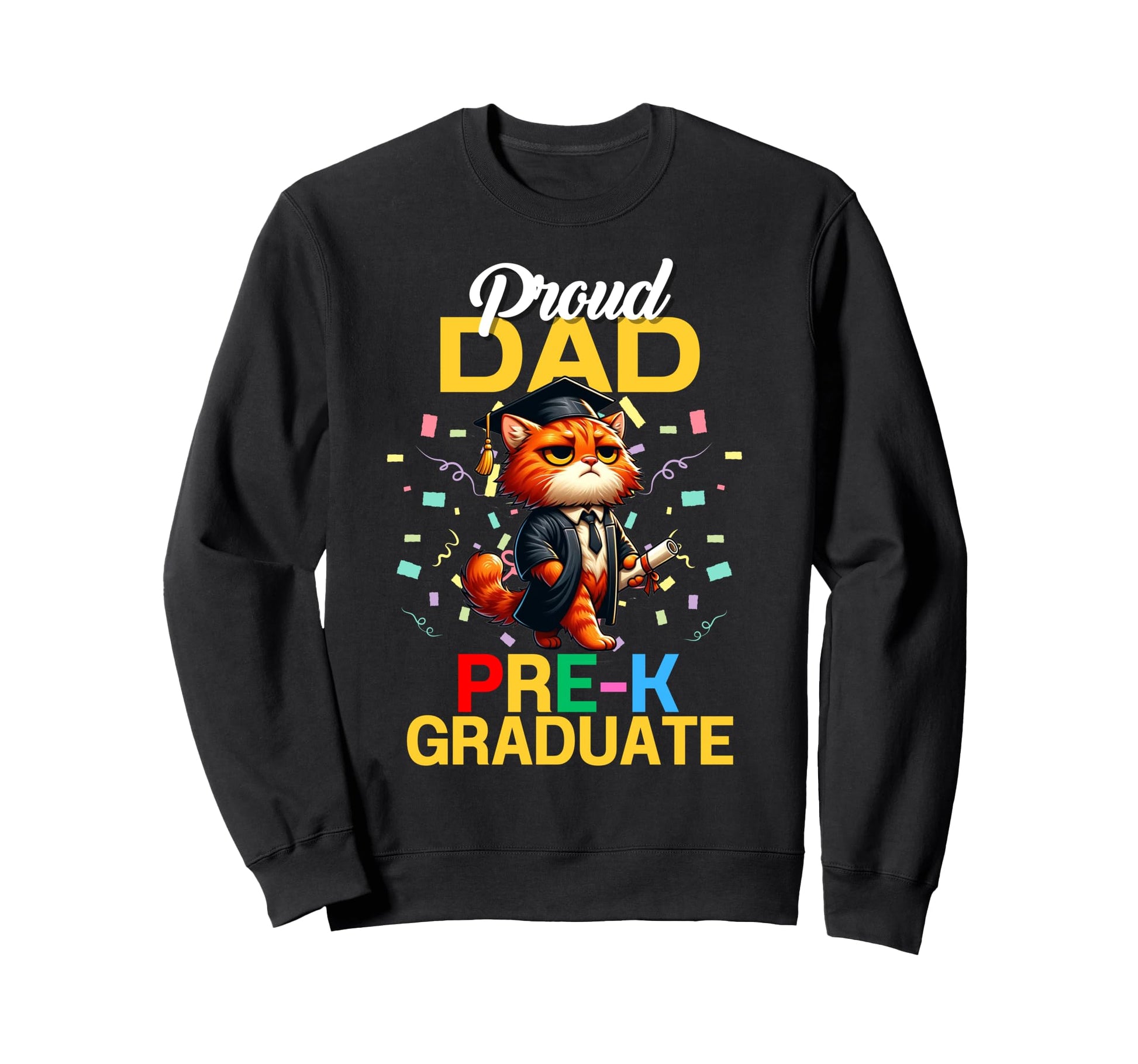 Proud Dad Pre K Graduate 2025 Sweatshirt - Fun Novelty Design Men Women - T-Shirt, Sweatshirt, Hoodie