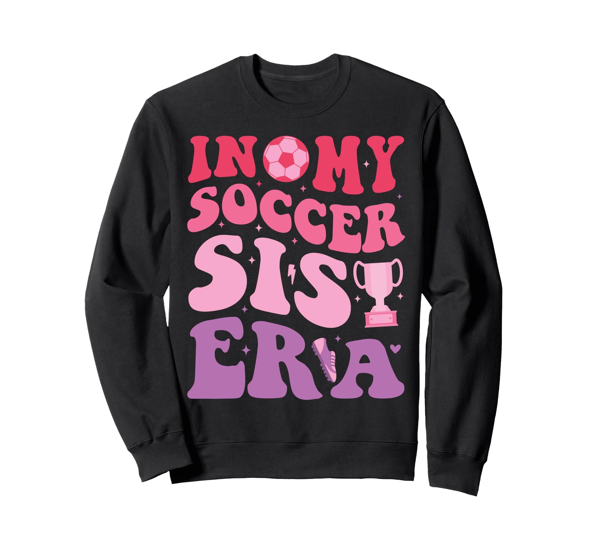 Groovy My Soccer Sis Era Soccer Sweatshirt - Trendy Graphic Men Women - T-Shirt, Sweatshirt, Hoodie