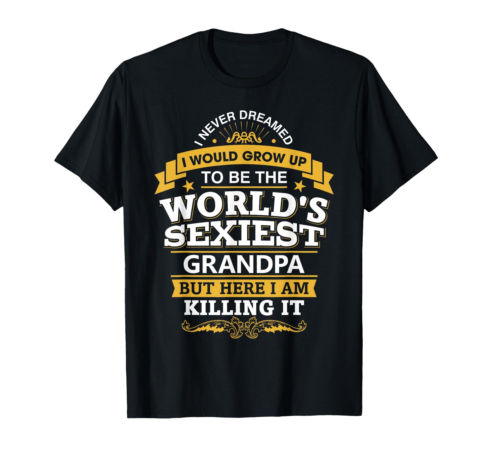 Grandpa Gift Worlds Sexiest Grandpa T-Shirt - Graphic Print for Adults - T-Shirt, Sweatshirt, Hoodie