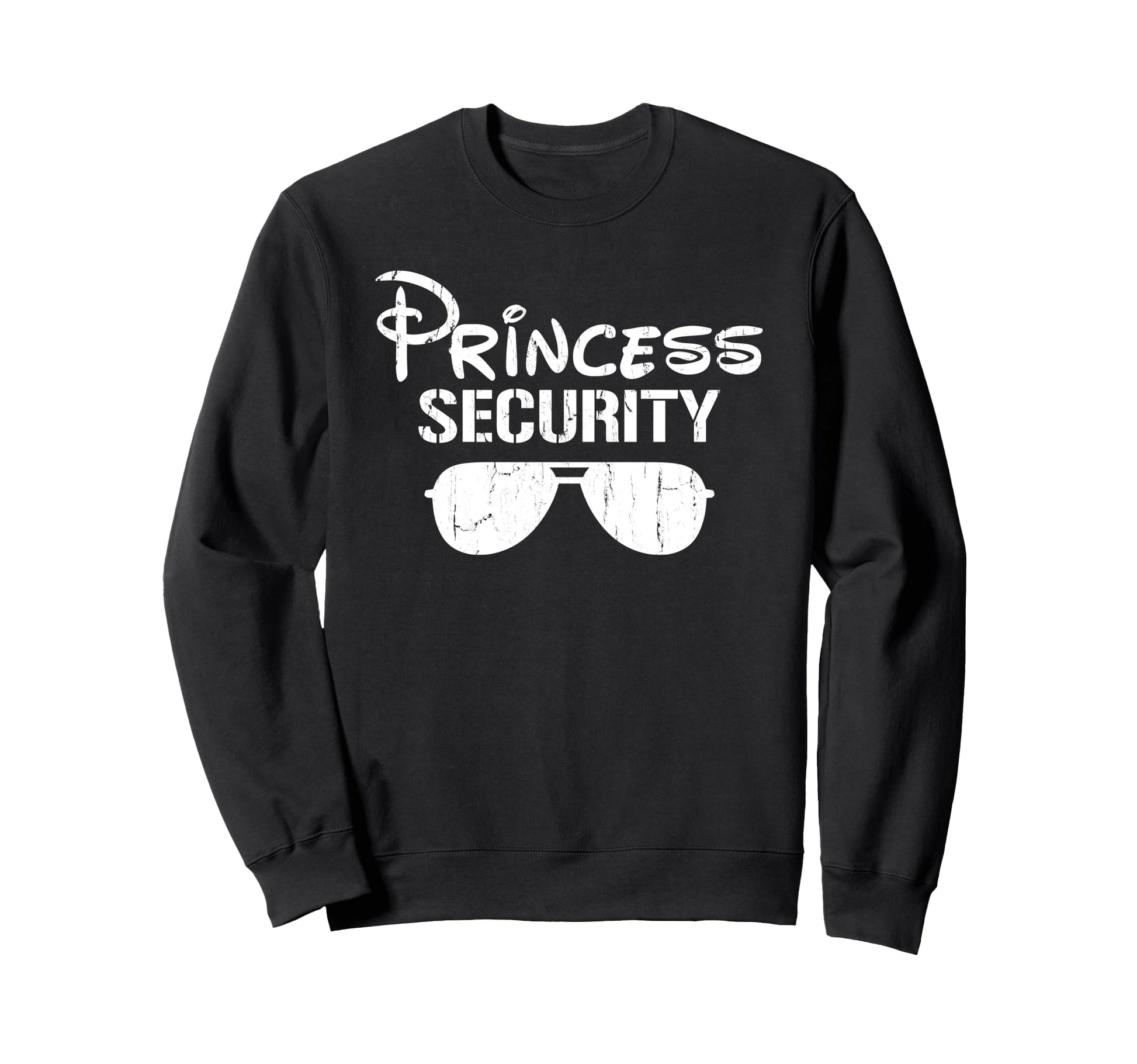 Princess Security Funny Dad Sweatshirt - Unique Graphic for Adults - T-Shirt, Sweatshirt, Hoodie