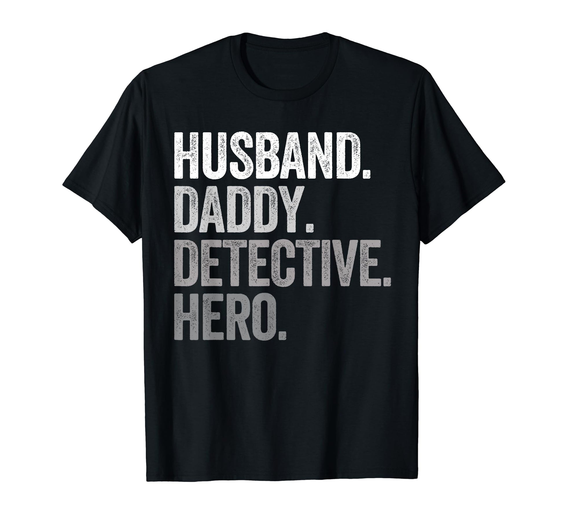 Husband Daddy Detective Dad Hero T-Shirt - Fun Novelty Design Men Women - T-Shirt, Sweatshirt, Hoodie