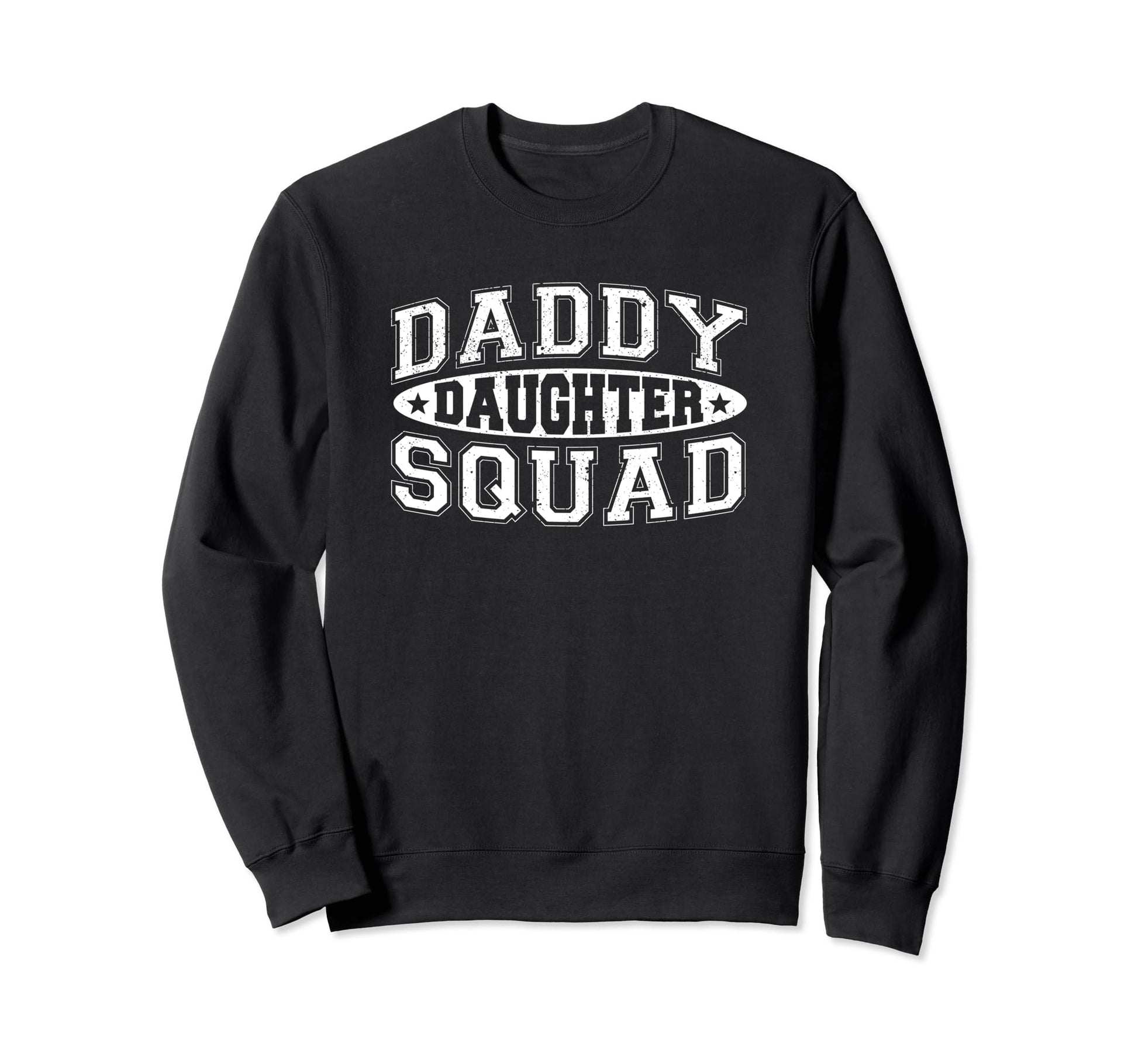 Daddy Daughter Squad Dad Sweatshirt - Casual Everyday Wear for Adults - T-Shirt, Sweatshirt, Hoodie