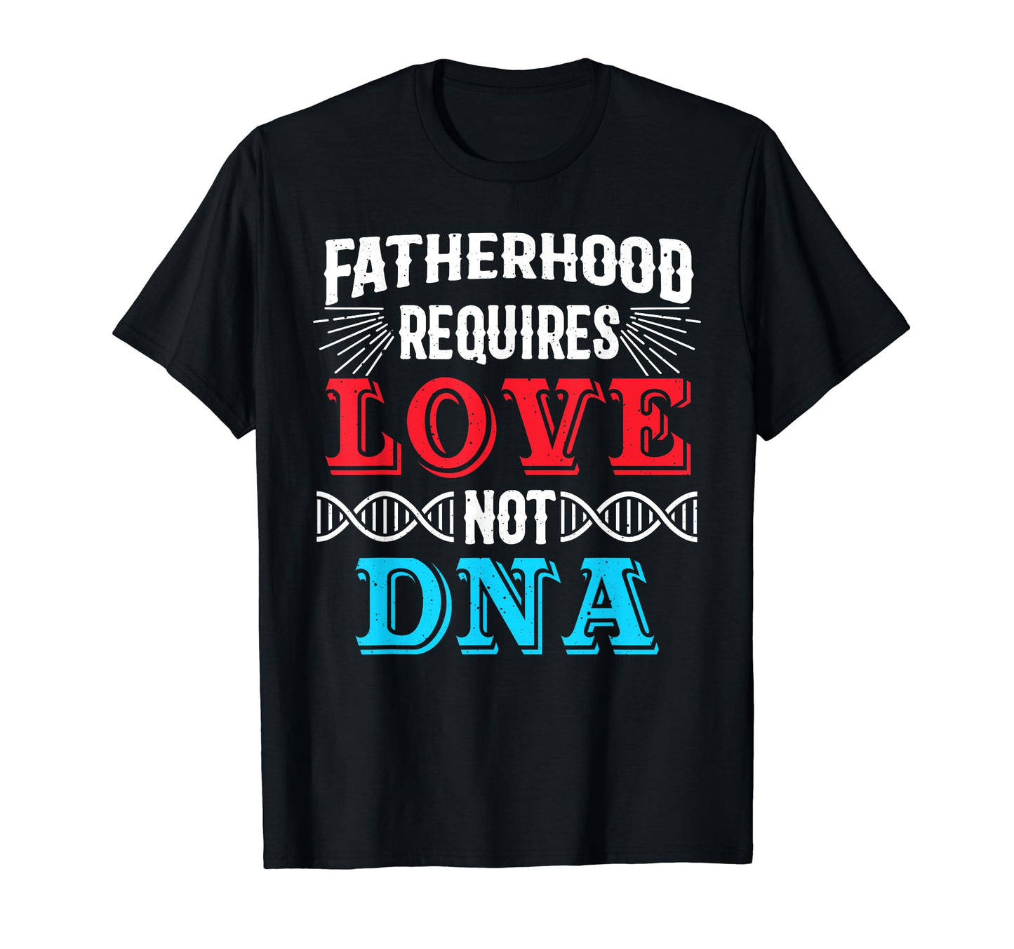 Funny Step Dad Gift Fatherhood Requires T-Shirt - Streetwear Style Unisex - T-Shirt, Sweatshirt, Hoodie